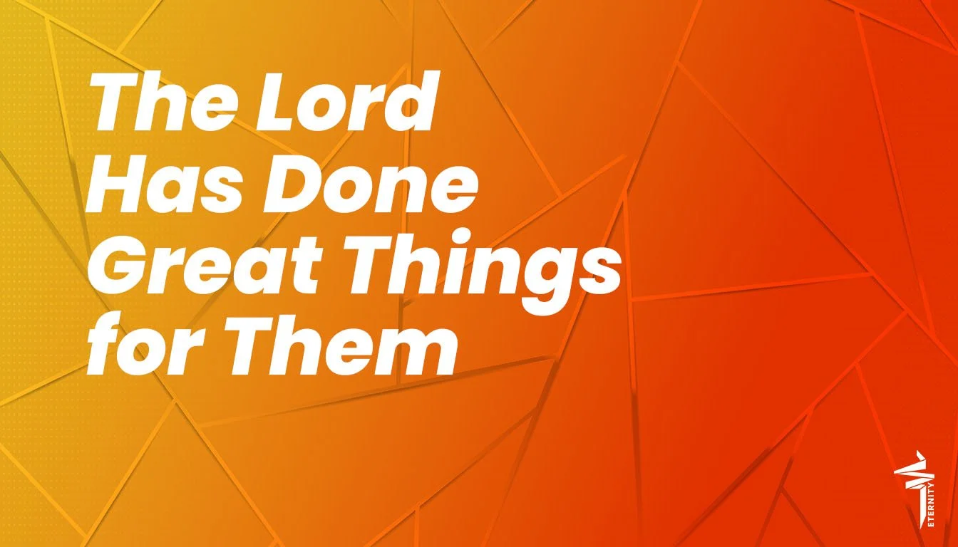 The Lord Has Done Great Things for Them