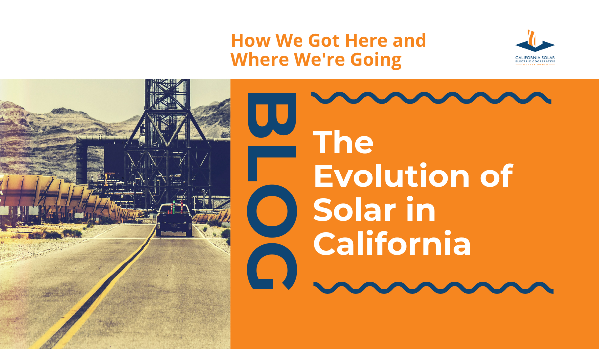 The Evolution of Solar in California: How We Got Here and Where We're Going