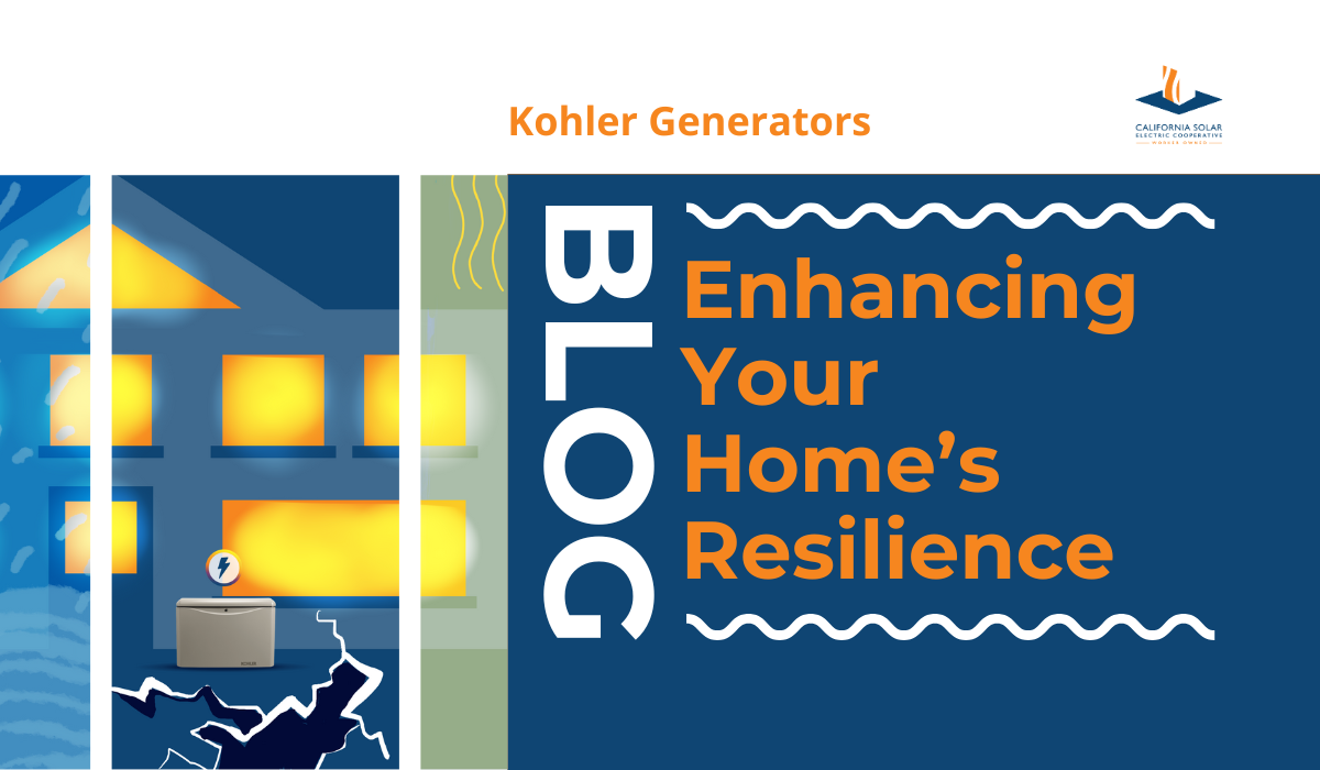 Enhancing Your Home’s Resilience — California Solar