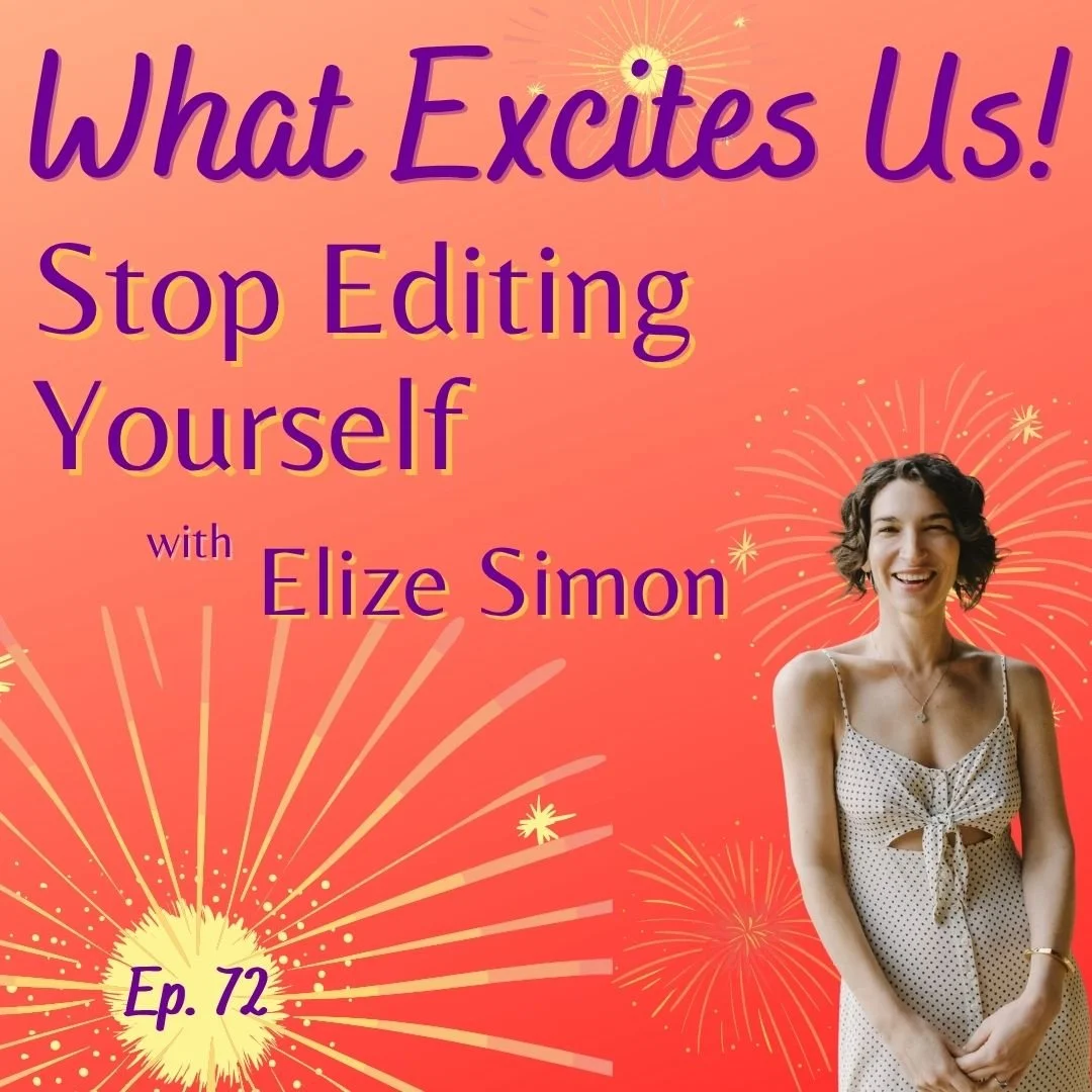 Ep 72 - Stop Editing Yourself with Elize Simon 