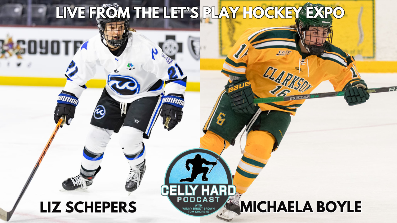 Celly Hard Podcast — Episode 7 - From College to Pro with Liz Schepers and Michaela Boyle (Live From The Let's Play Hockey Expo)