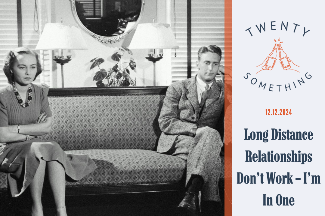 Long Distance Relationships Don’t Work–I’m in One
