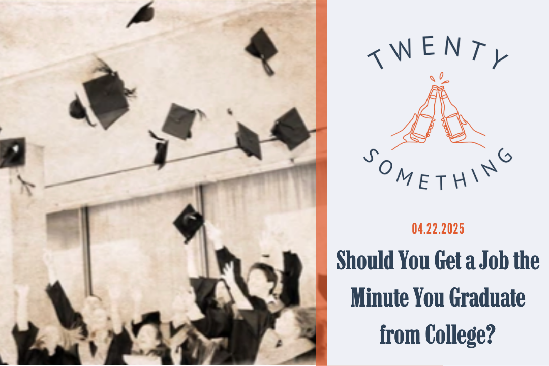 Should You Get a Job the Minute You Graduate from College?