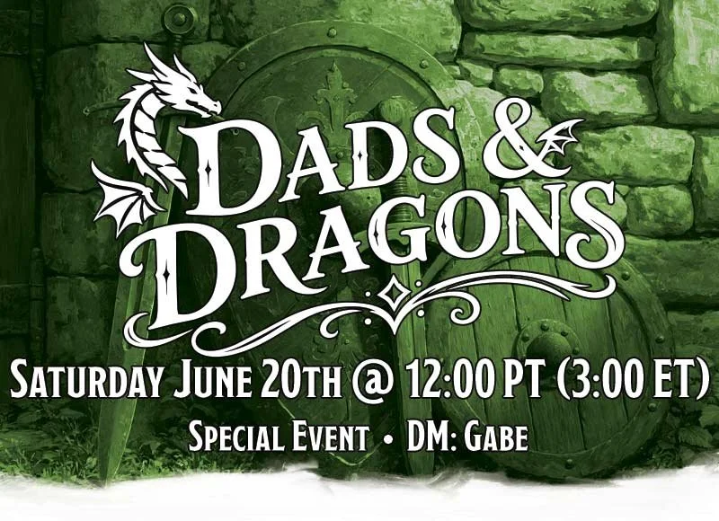 Dad's & Dragons Saturday June 20th @ 12pm PT (3pm ET)