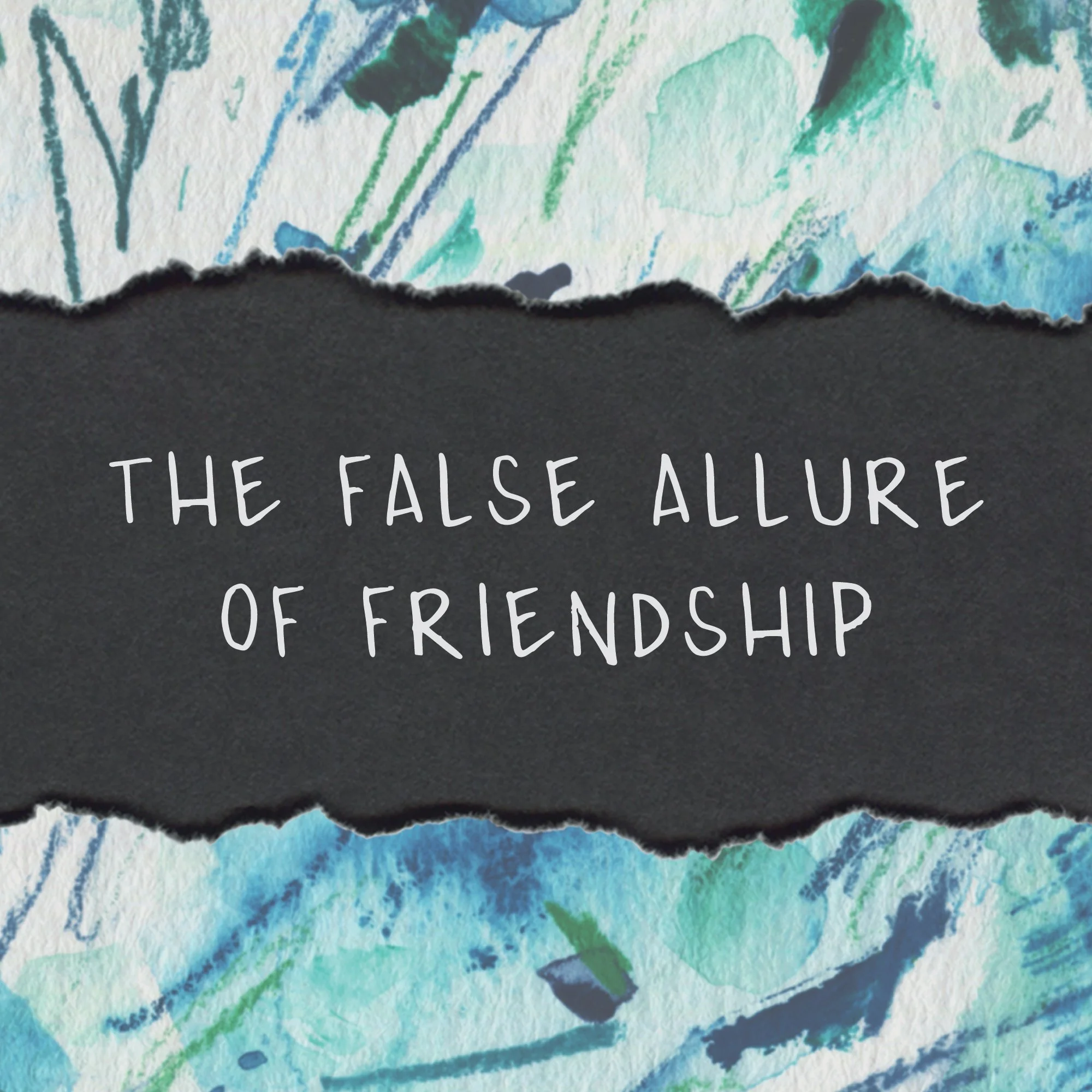 THE FALSE ALLURE OF FRIENDSHIP