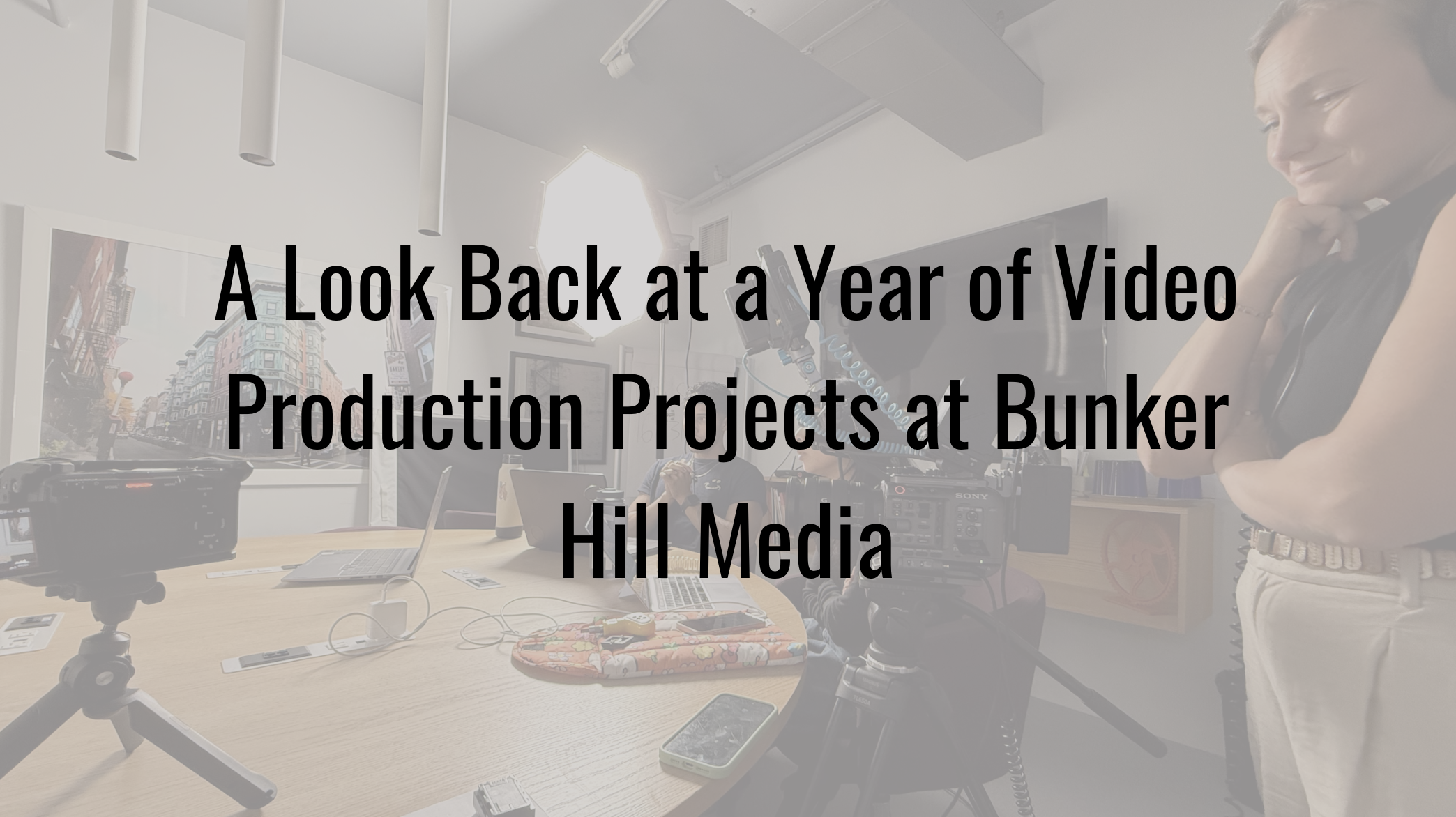 A Look Back at a Year of Video Production Projects at Bunker Hill Media