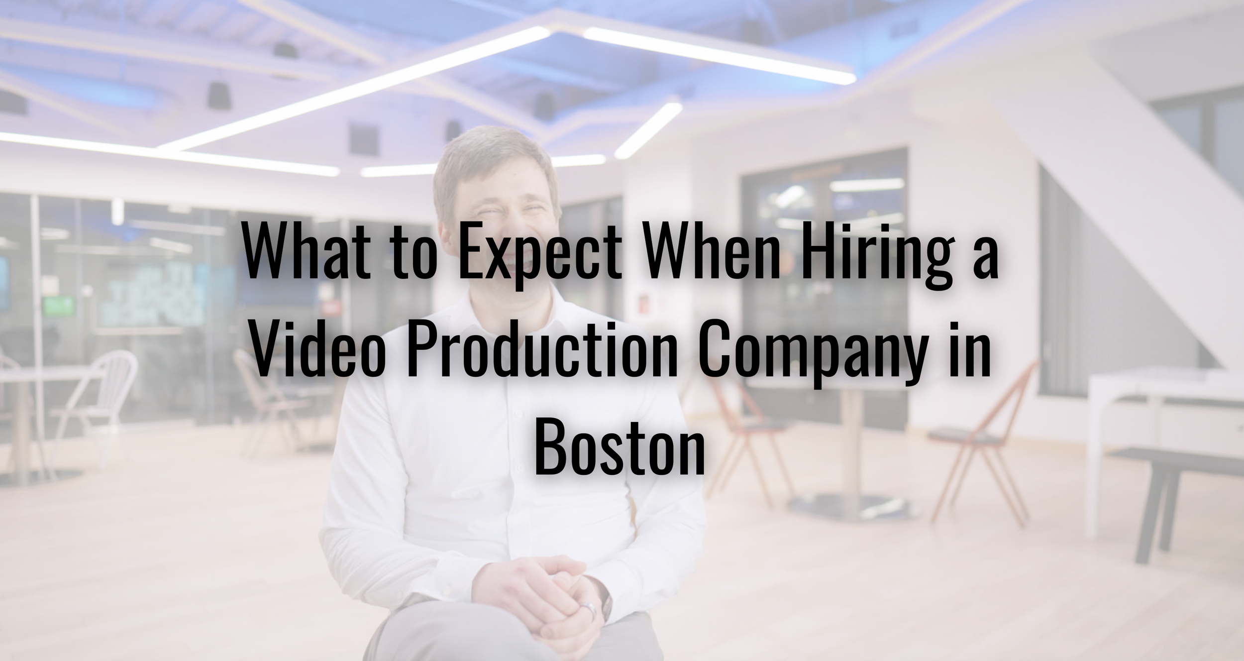 What to Expect When Hiring a Video Production Company in Boston