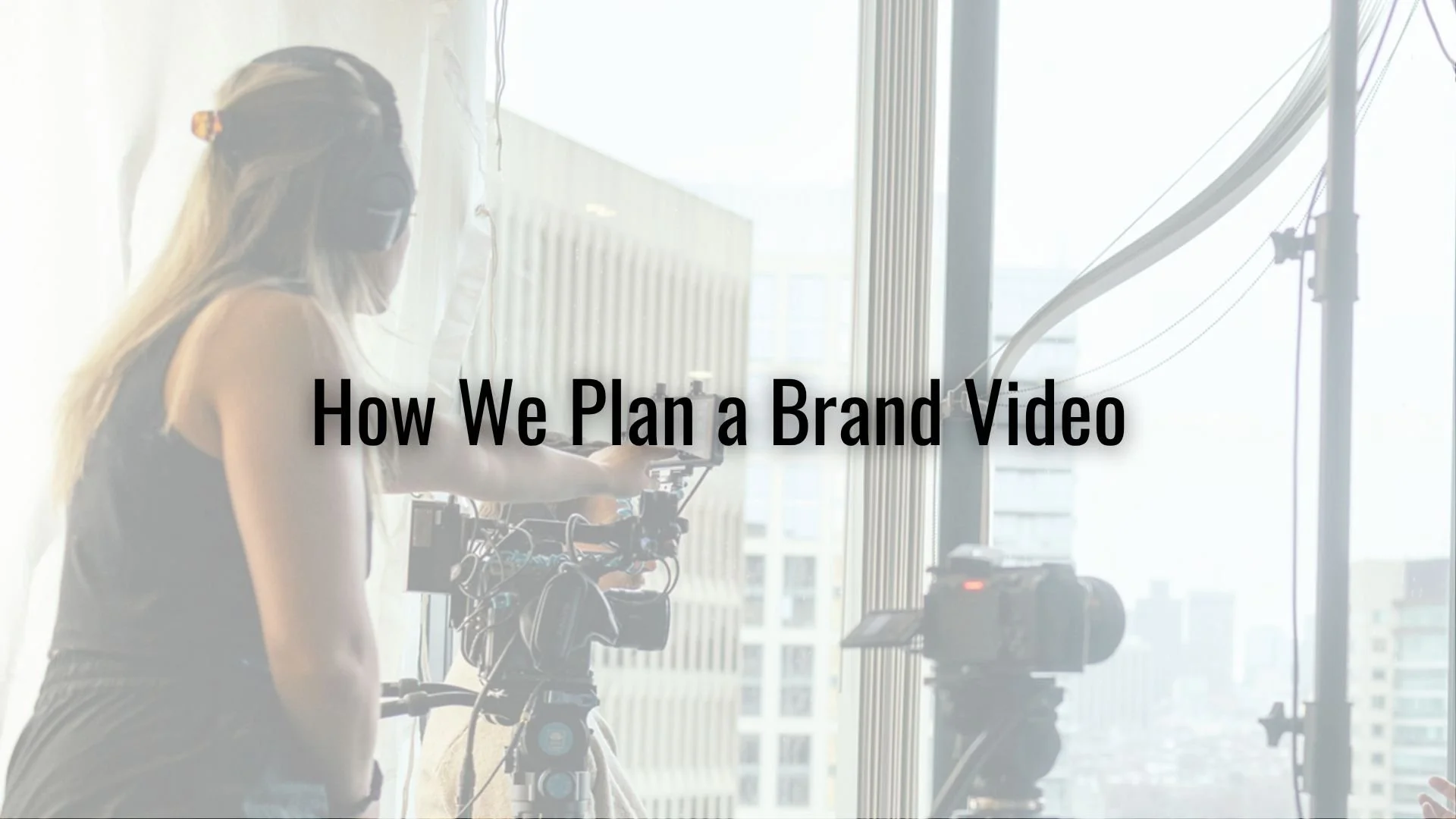 How We Plan a Brand Video Before We Ever Pick Up a Camera
