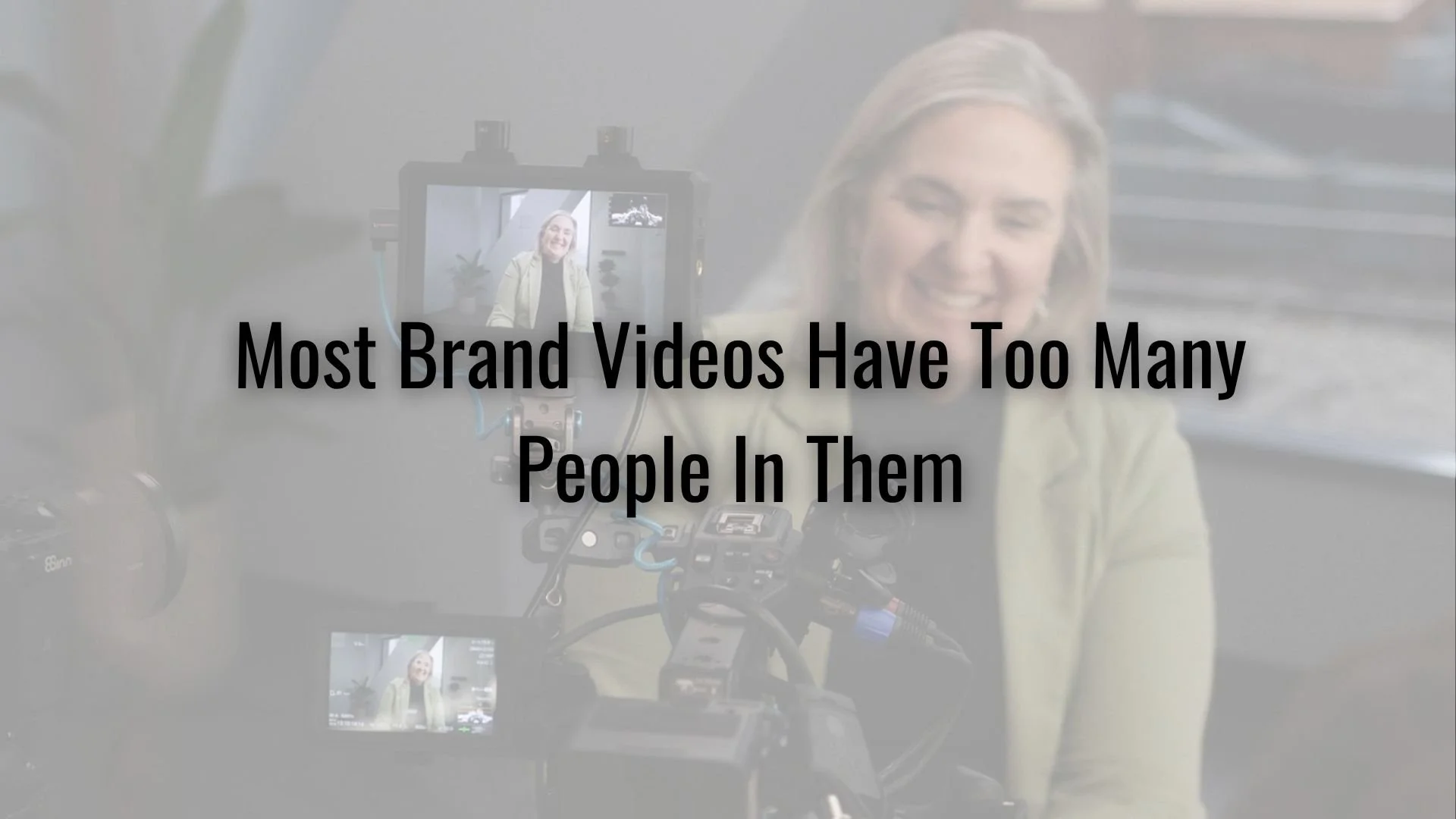 Most Brand Videos Have Too Many People In Them