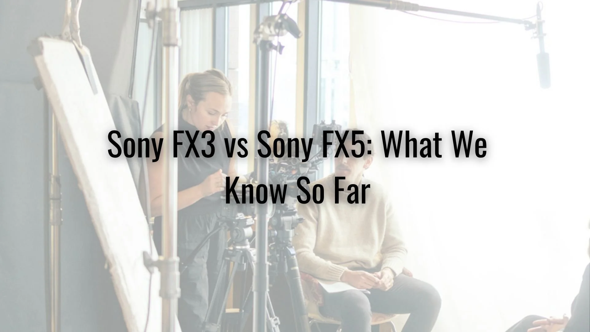 Sony FX3 vs Sony FX5: What We Know So Far