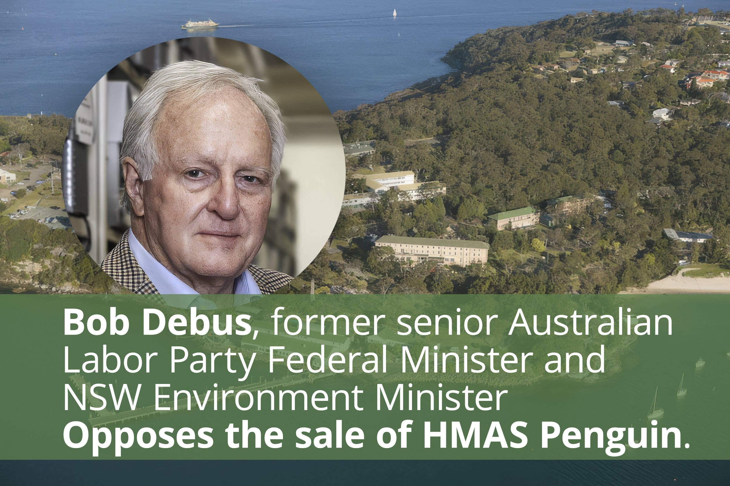 Bob Debus — Opposes the sale of HMAS Penguin.