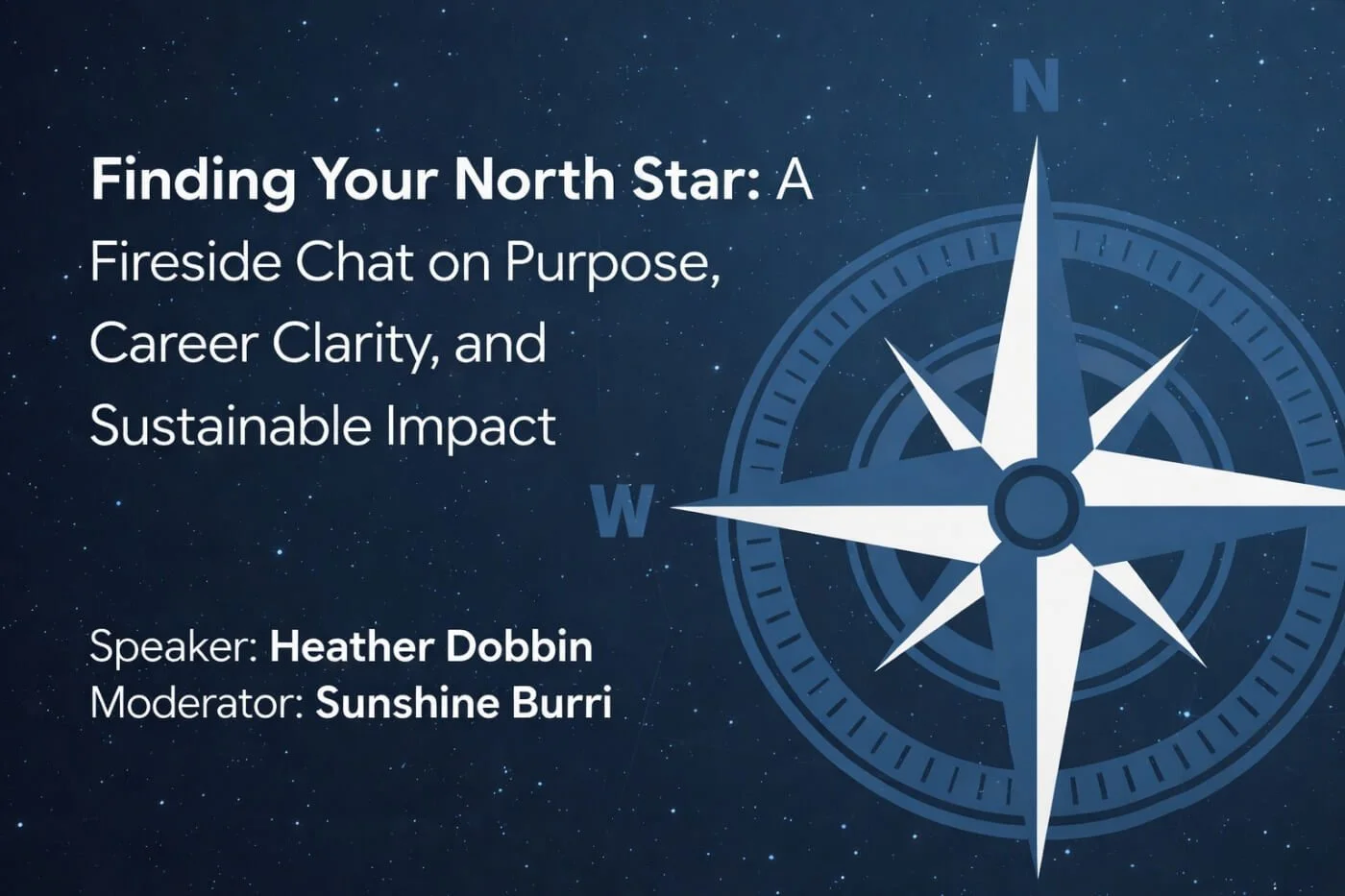 ​Finding Your North Star: A Fireside Chat on Purpose, Career Clarity, and Sustainable Impact