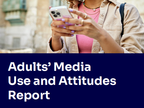 Takeaways from Ofcom’s  Adults’ Media Use &amp; Attitudes Report
