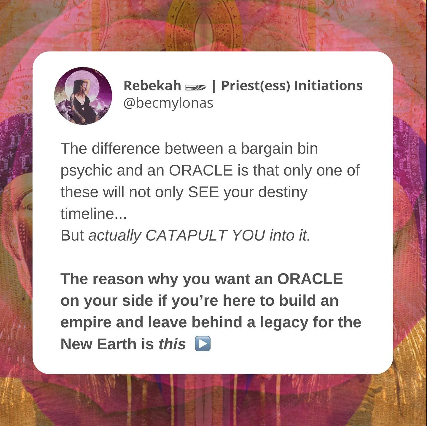 If you KNOW you&rsquo;re here to build an empire and leave behind legacy that will be the foundation of the New Earth - then listen up&hellip;
Because trying to do it without an Oracle on your side is the hard way.

No, I&rsquo;m not talking about a 