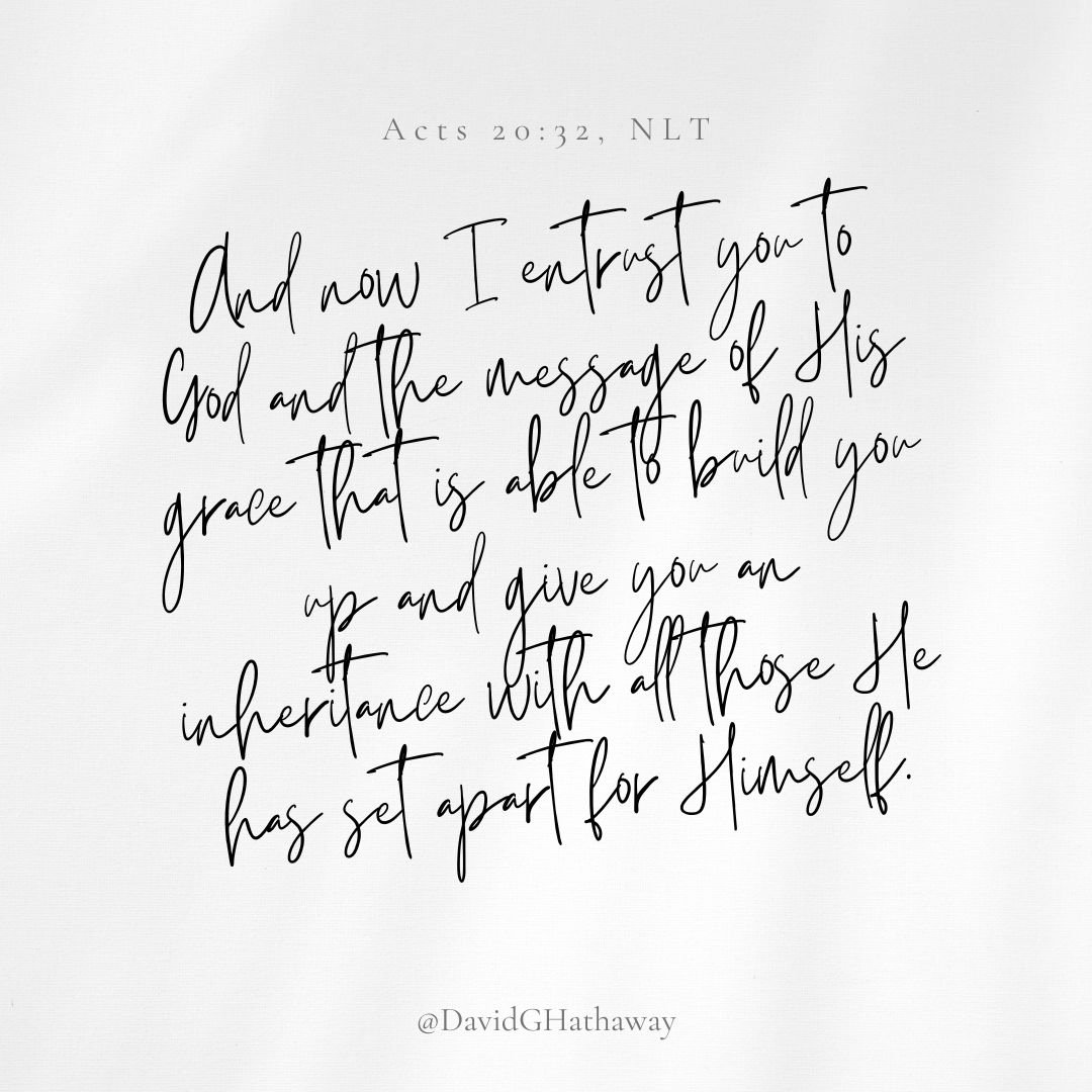 Lord, we entrust our lives to You, knowing that You are faithful to fulfill Your promises. Grant us the inheritance among the saints, that we may partake in the blessings of Your kingdom and experience the fullness of Your love. Amen

'And now I entr