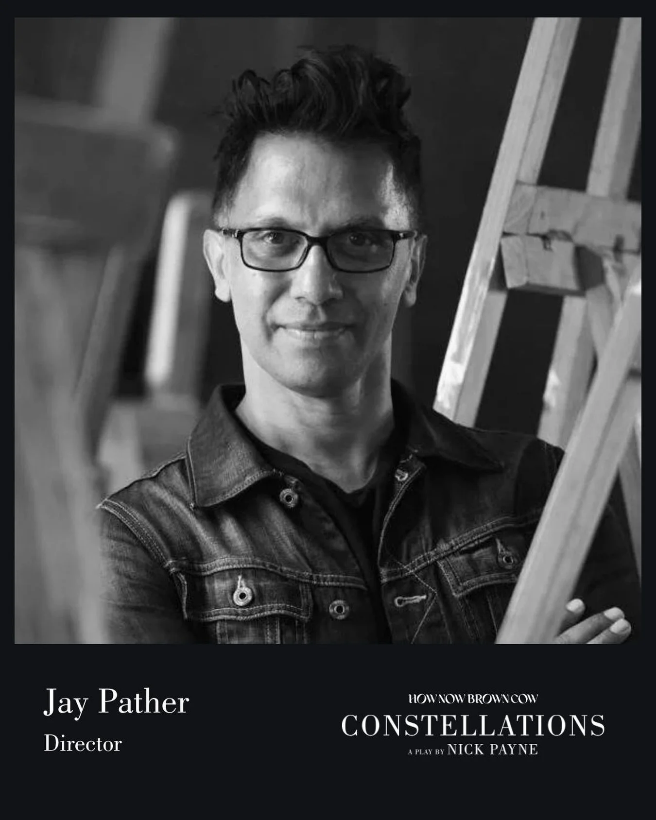 Meet the director behind Constellations - Jay Pather.

&ldquo;Constellations is a remarkable play that evokes this human frailty through compelling text - sometimes hilarious, sometimes heart-wrenching - building steadily with the inevitability of an