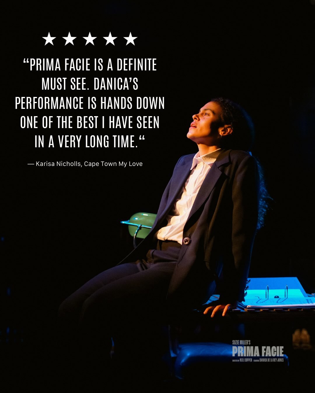 AWARD-WINNING. UNCOMPROMISING. CALLING FOR CHANGE.

At its heart is one urgent question:
When the law fails women, what needs to change?

Featuring Danica De La Rey Jones as Tessa and directed by Neil Coppen, Prima Facie is powerful theatre with some