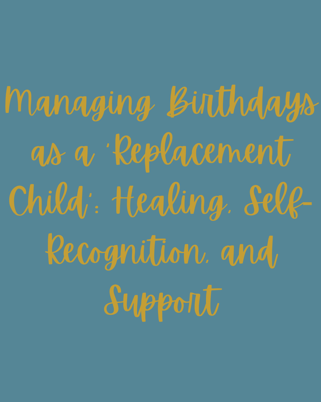 Managing Birthdays as a ‘Replacement Child’: Healing, Self-Recognition, and Support</span>