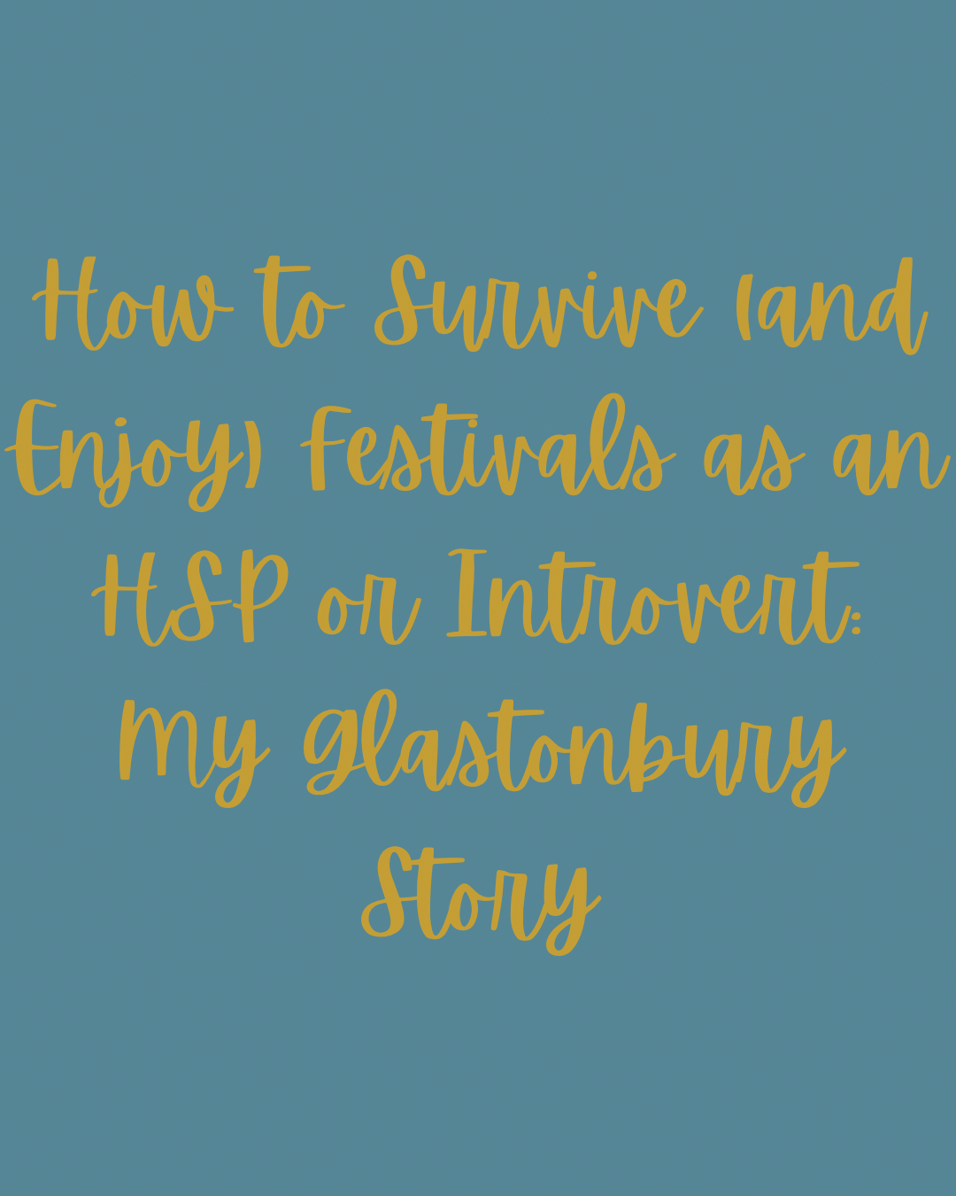 How to Survive (and Enjoy) Festivals as an HSP or Introvert: My Glastonbury Story