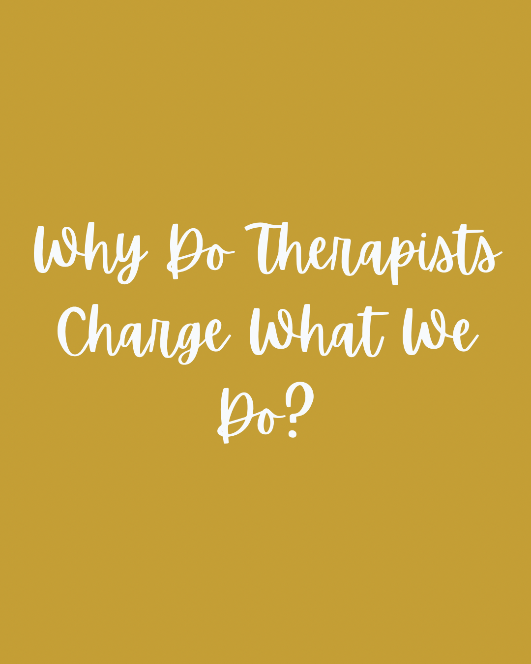 Why Do Therapists Charge What We Do?