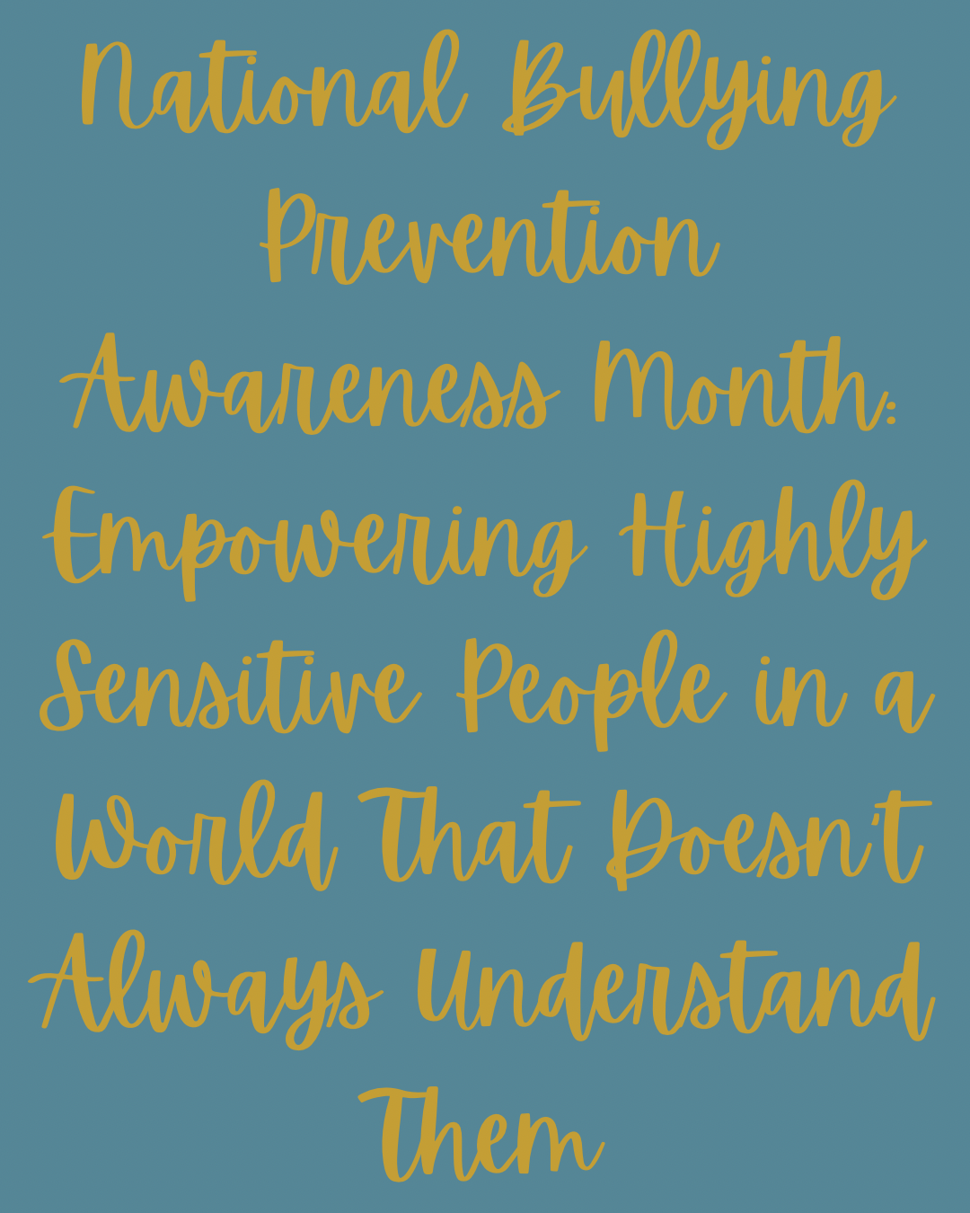 National Bullying Prevention Awareness Month: Empowering Highly Sensitive People in a World That Doesn't Always Understand Them