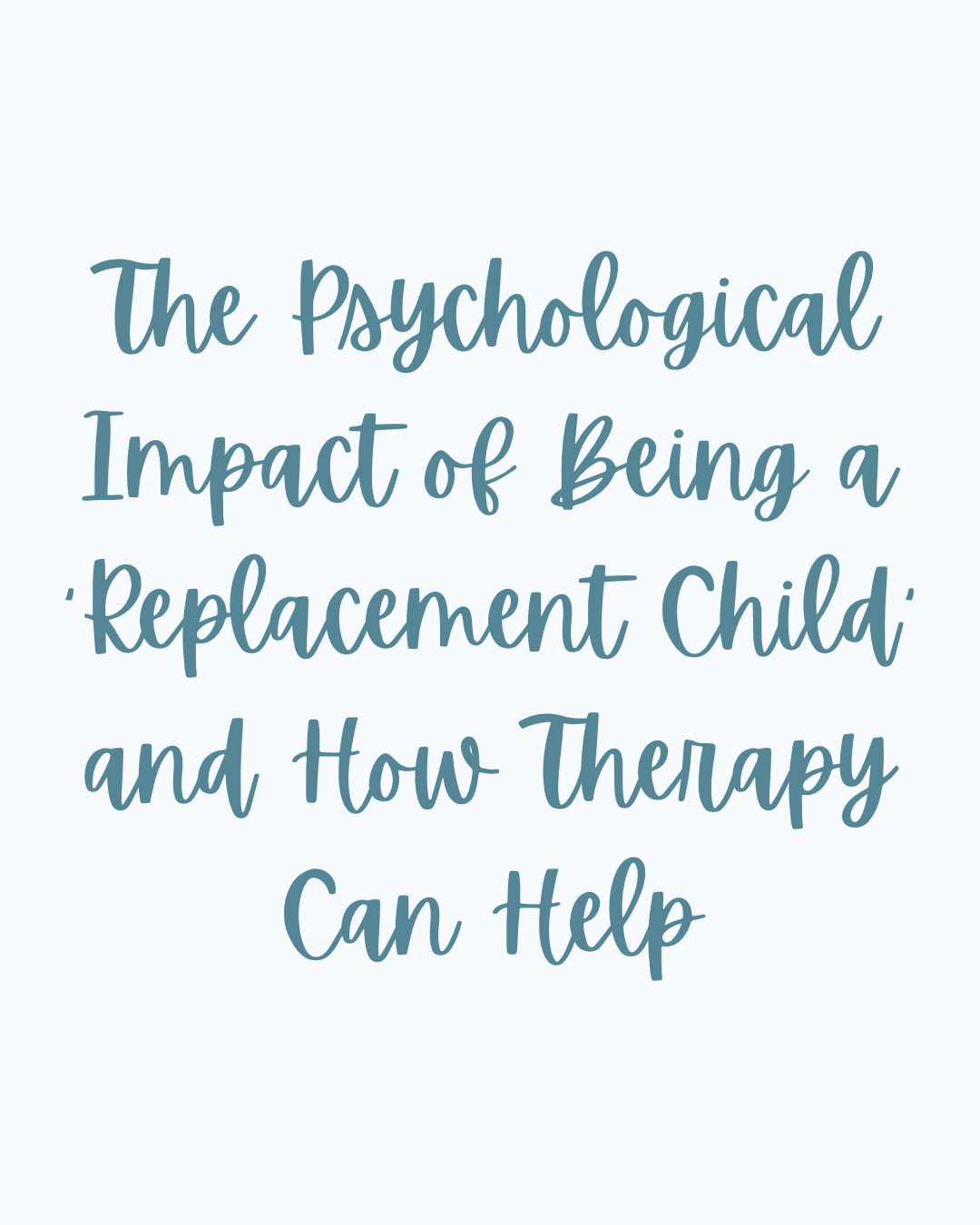 The Psychological Impact of Being a ‘Replacement Child’ and How Therapy Can Help