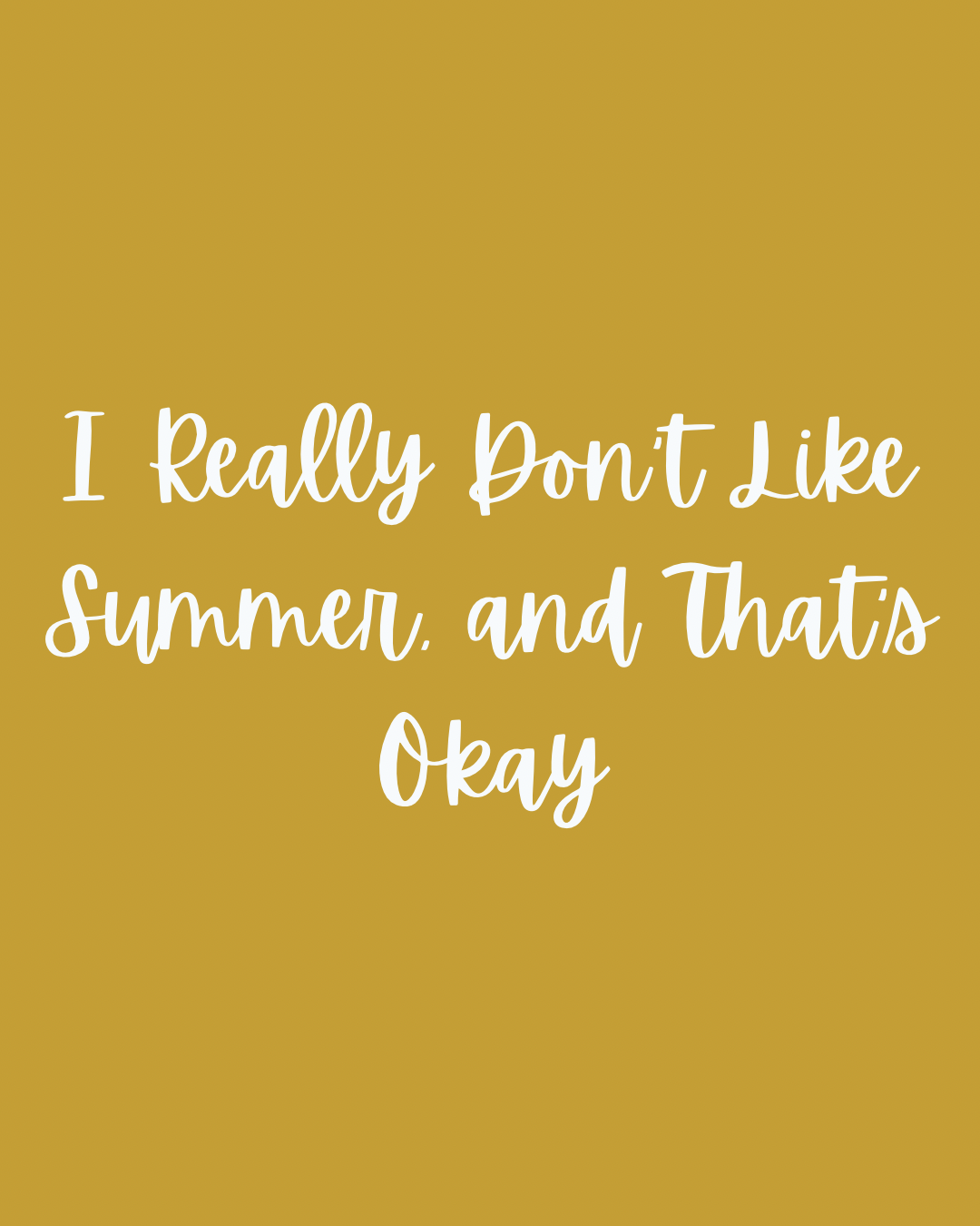 I Really Don’t Like Summer, and That’s Okay