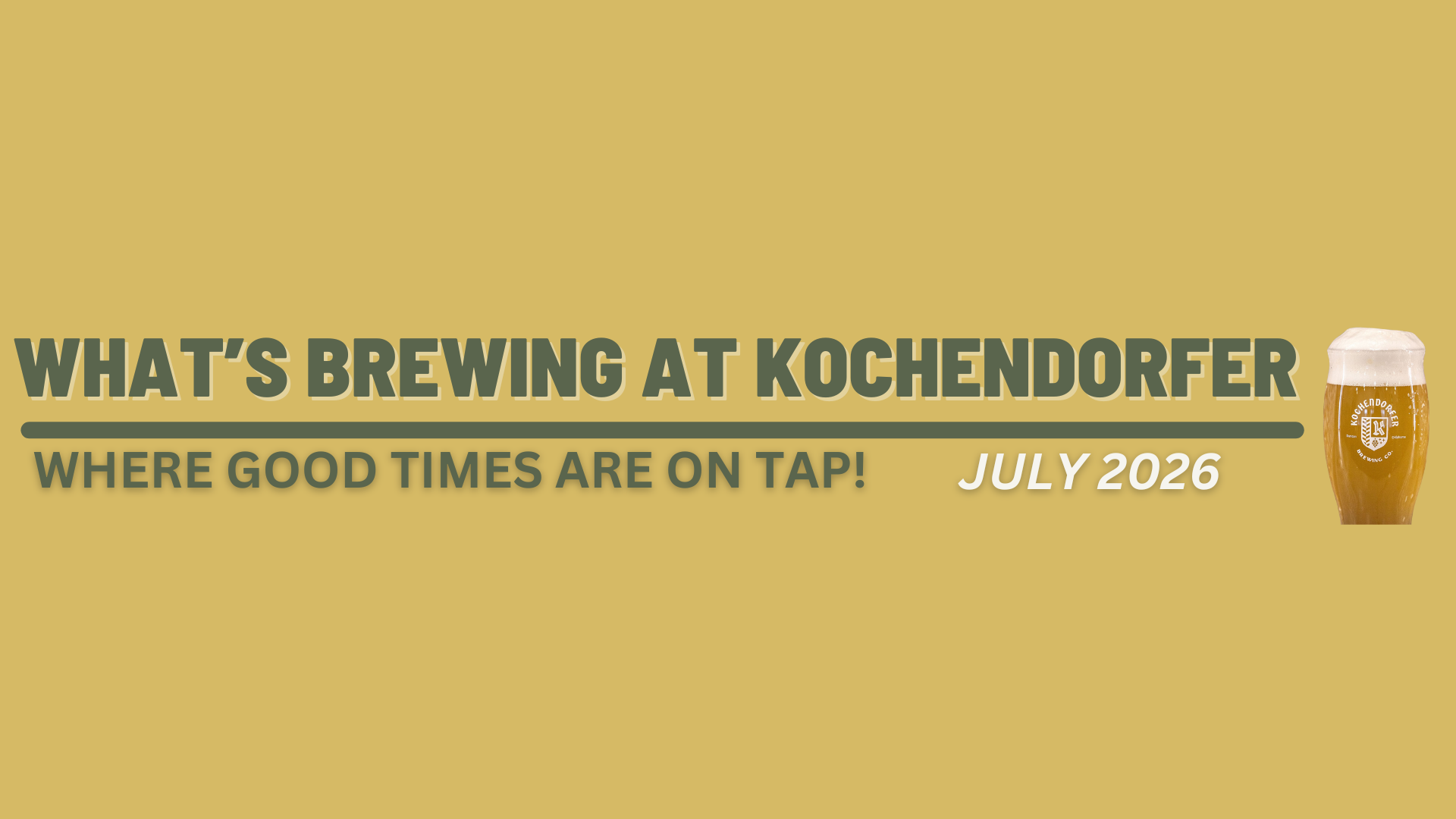 July 2026 Newsletter - What's Brewing at Kochendorfer Brewing Co. 