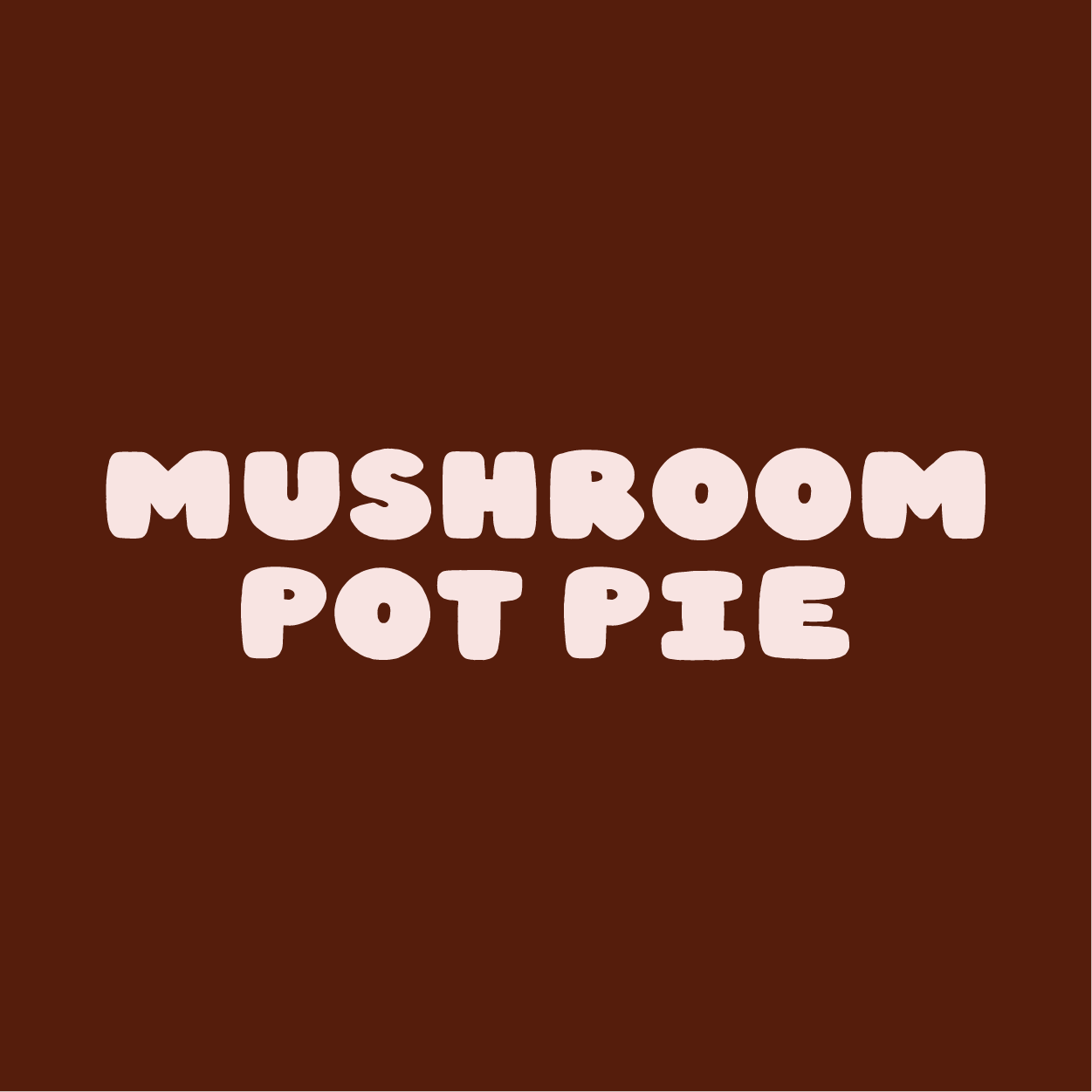 WILD MUSHROOM POT PI(E)