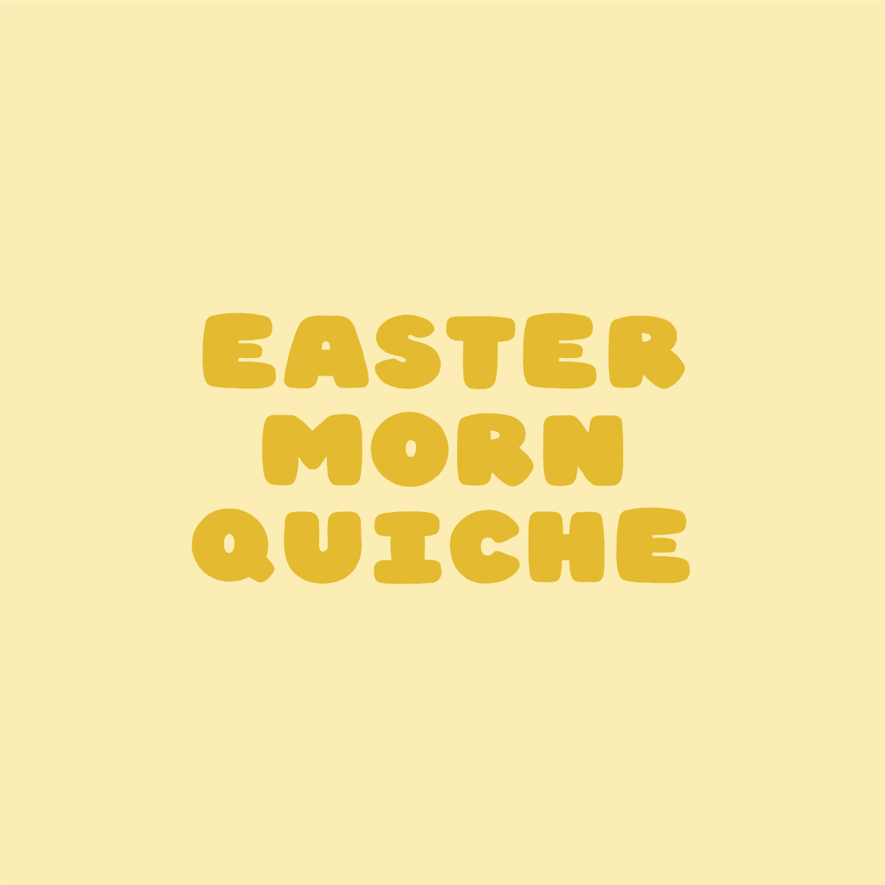 EASTER MORN QUICHE