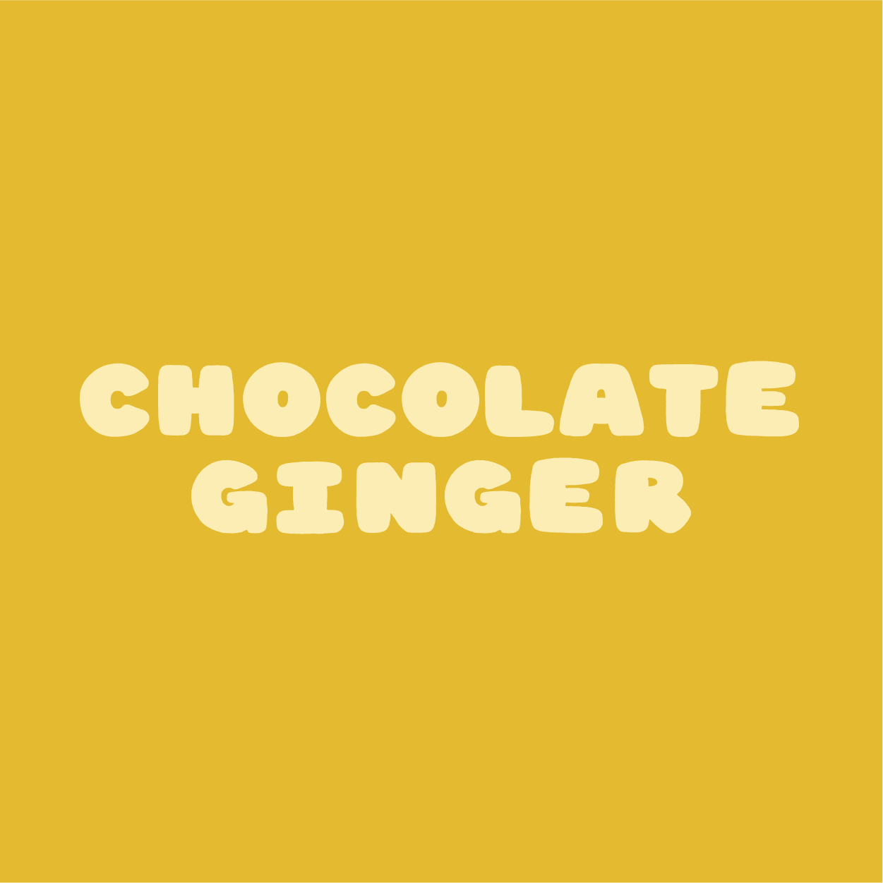 CHOCOLATE GINGER