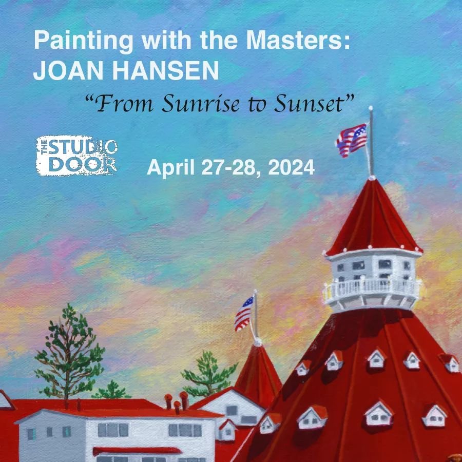 Painting with the Masters w/ Joan Hansen
&quot;From Sunrise to Sunset: A Two-Day Workshop with Joan Hansen&quot;
Dates: April 27 &amp; 28
Location: The Studio Door, San Diego, CA
Time: 10:00 AM - 2:00 PM

Join award-winning San Diego artist Joan Hans