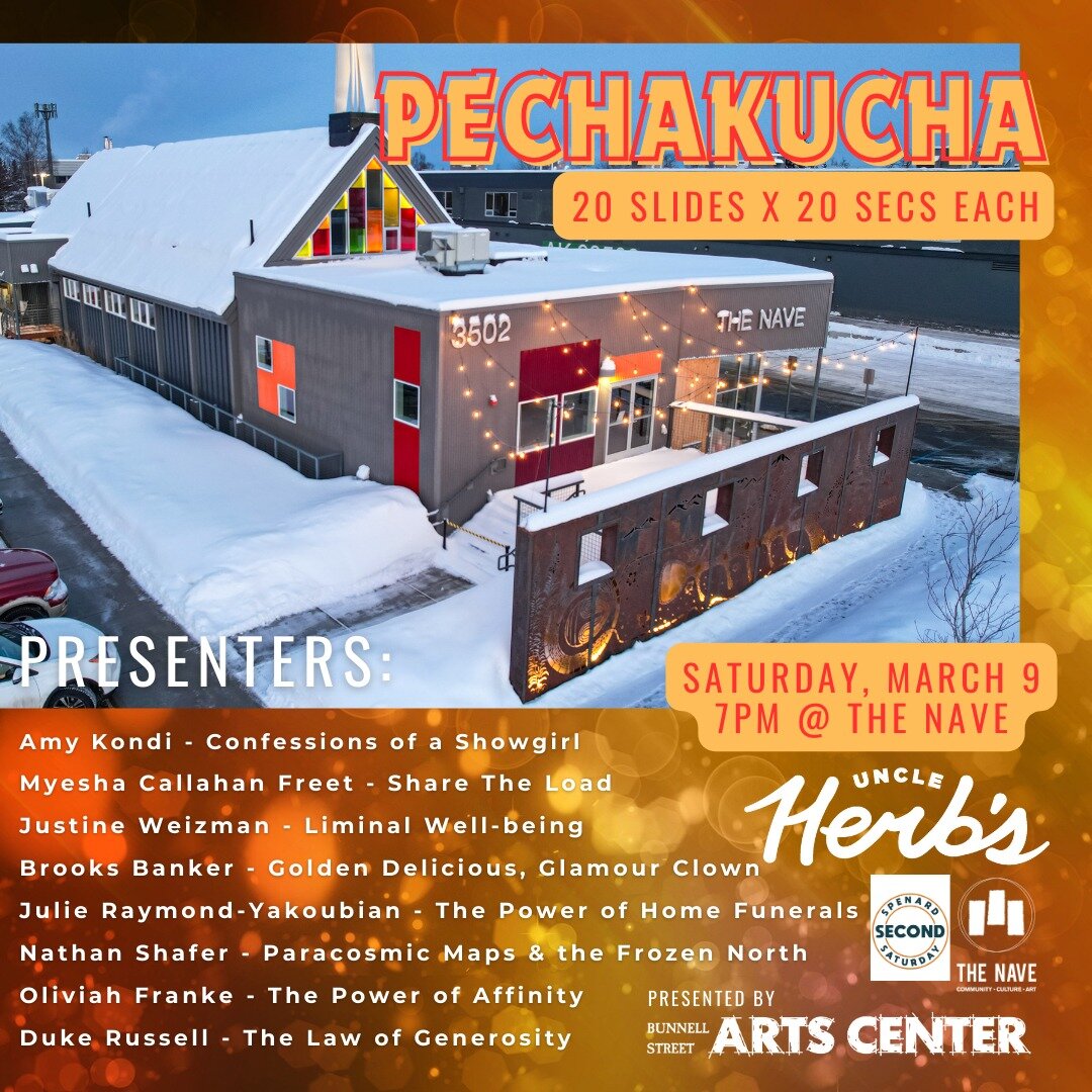 On #Spenard2ndSaturday March 9, 2024, @bunnellarts  is hosting a very special Pechakucha event at The Nave Spenard! Featured presenters include Amy Kondi, Myesha Callahan Freet, Justine Weizman, Brooks Banker, Julie Raymond-Yakoubian, Nathan Shafer, 