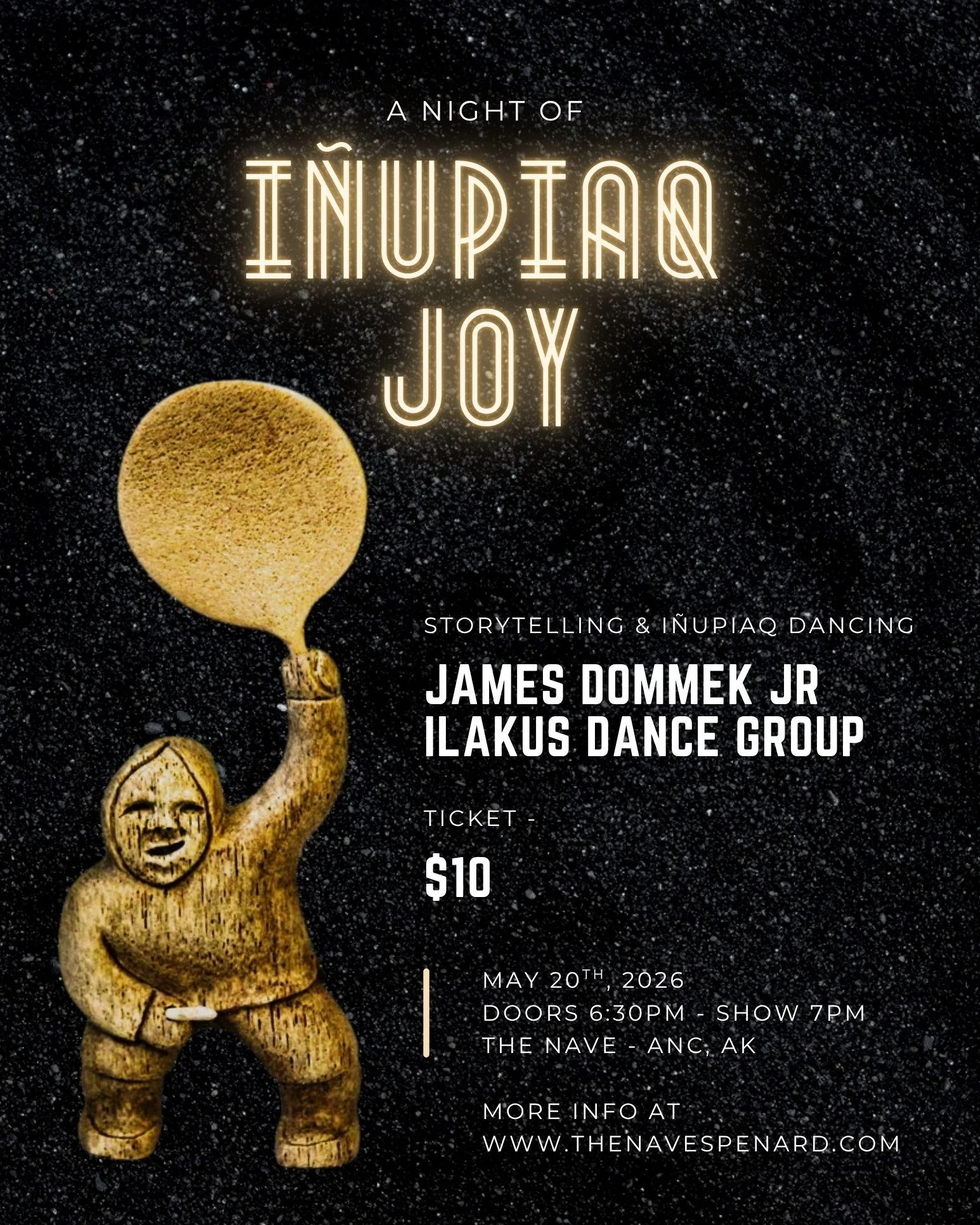 Special Announcement:
On May 20, 2026, join us at The Nave for &ldquo;A Night of I&ntilde;upiaq Joy,&rdquo; featuring live comedic storytelling and I&ntilde;upiaq Dancing hosted by James Dommek Jr. with Ilakus Dance Group.
Tickets are $10, and all pr