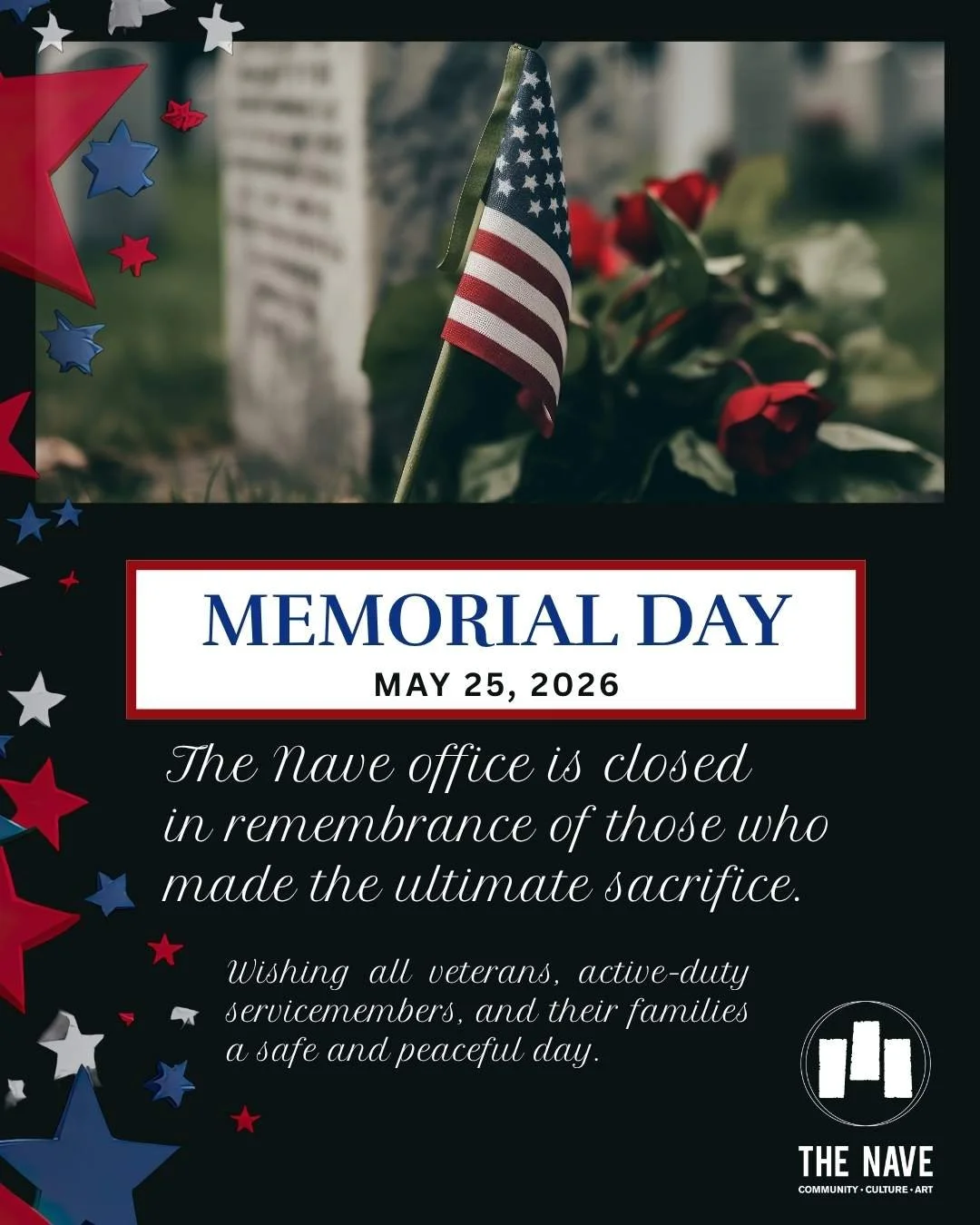 The Nave is closed today, May 25, in honor of Memorial Day. We will reopen tomorrow, May 26. We hope you have a safe and peaceful day.