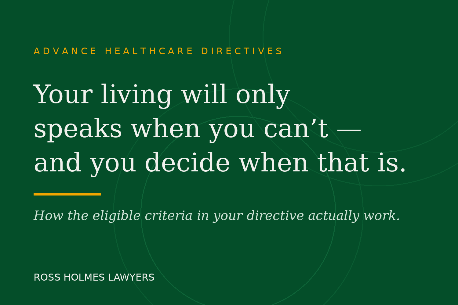 Your living will only speaks when you can't — and you decide exactly when that is