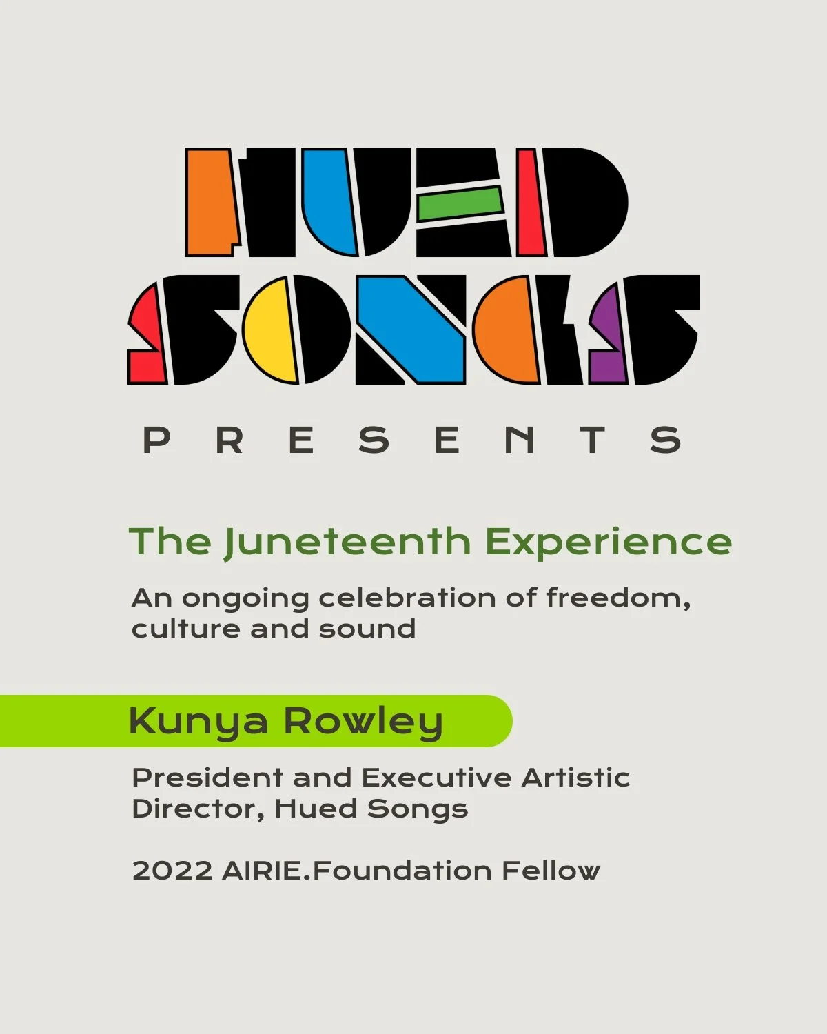 This Juneteenth season, we celebrate the work of Kunya Rowley, President and Executive Artistic Director of Hued Songs and 2022 AIRIE.Foundation Fellow, as Hued Songs presents a powerful series of events honoring freedom, culture, memory, and sound.

