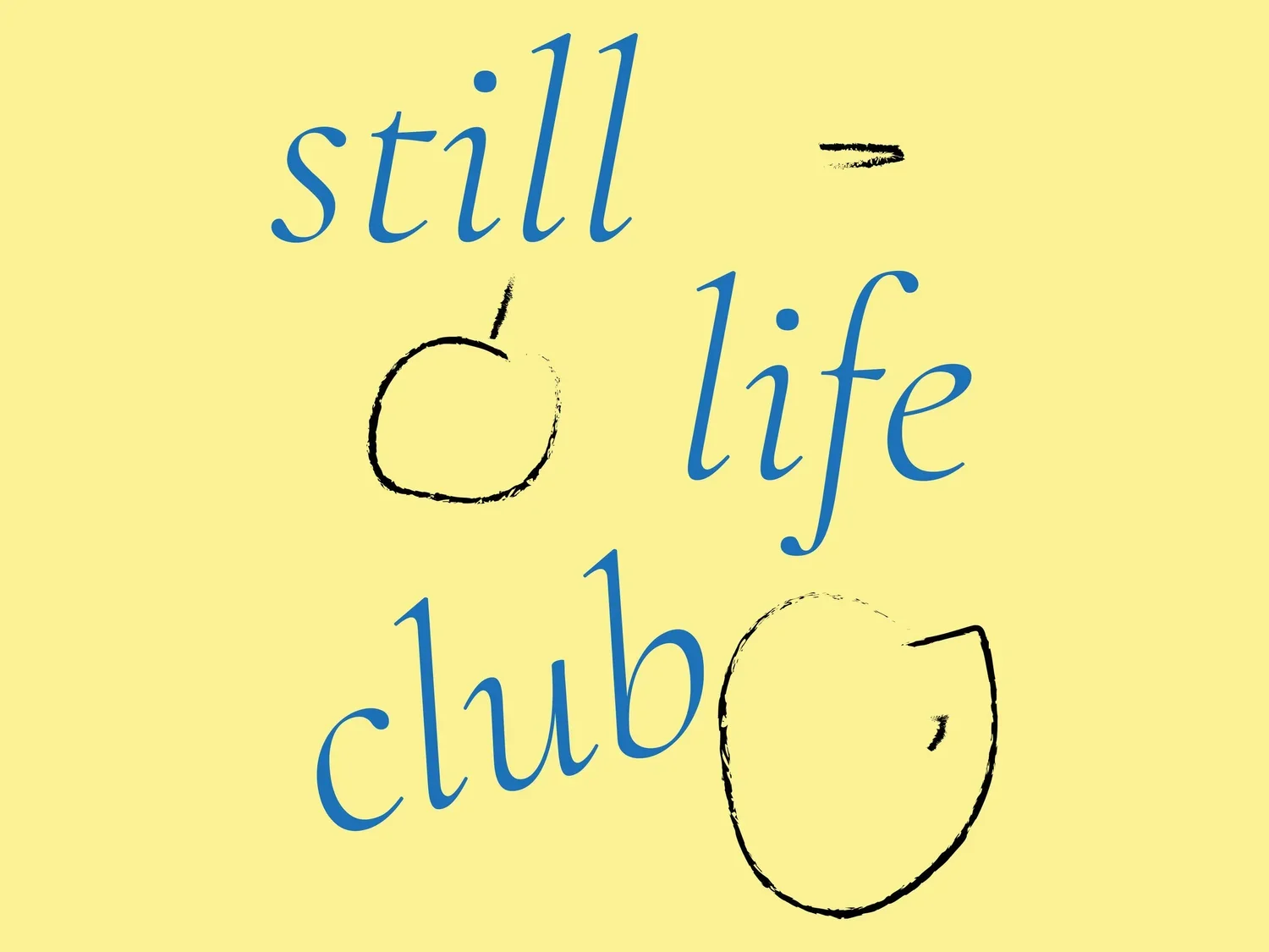 Still Life Club (26th February)