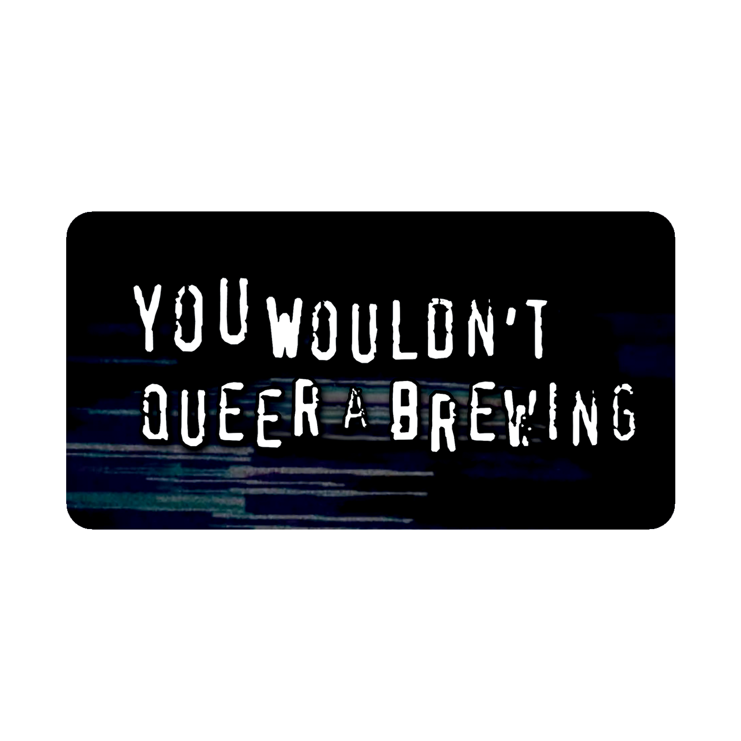 you wouldn't.png