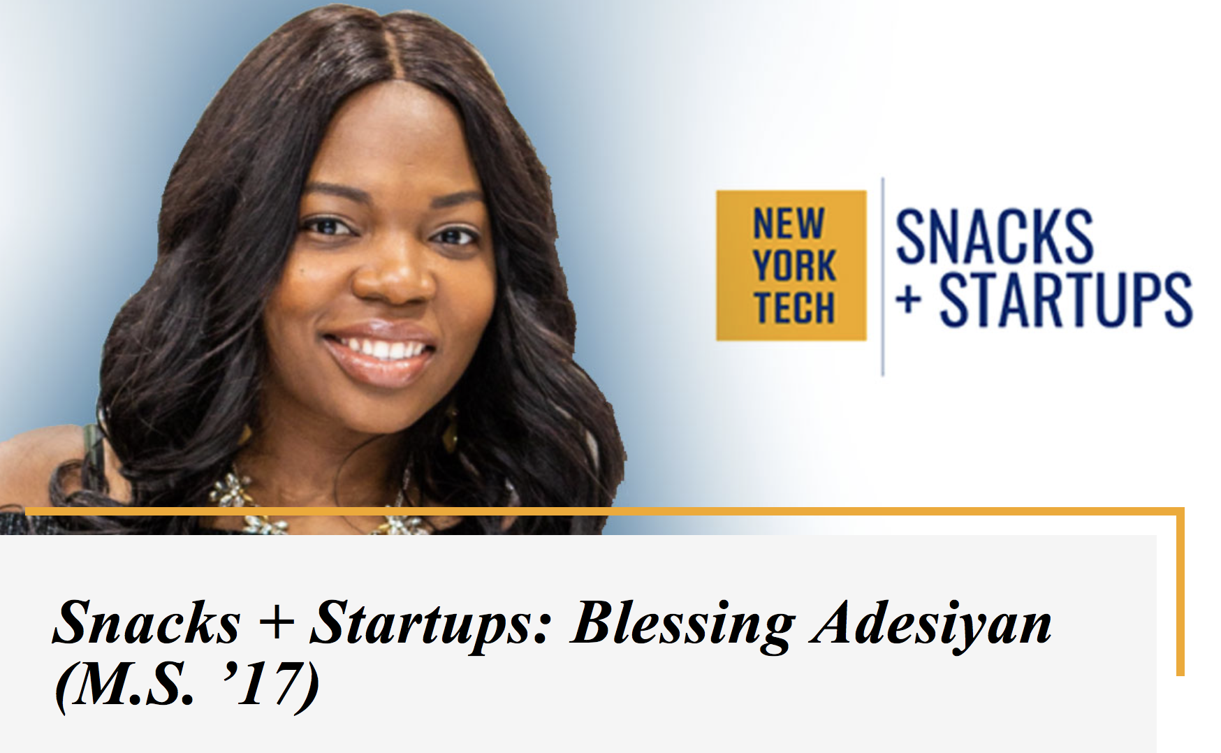 Snacks + Startups: Blessing Adesiyan (M.S. ’17)