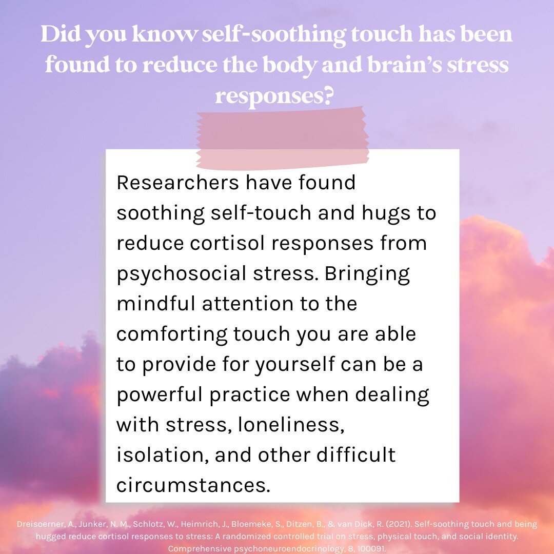 Did you know self-soothing touch has been found to reduce the body and brain&rsquo;s stress responses? Similar to receiving a hug, soothing self-touch or self-soothing touch, can reduce the body and brain&rsquo;s response to stress. Using mindfulness