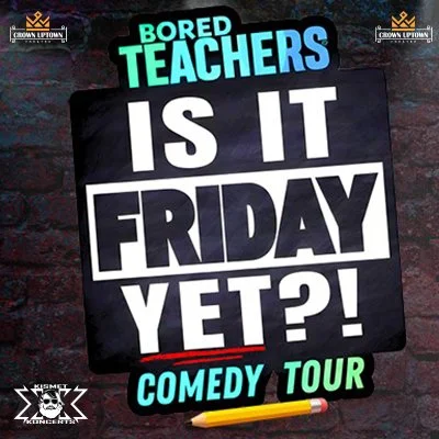 BORED TEACHERS - APR 9TH