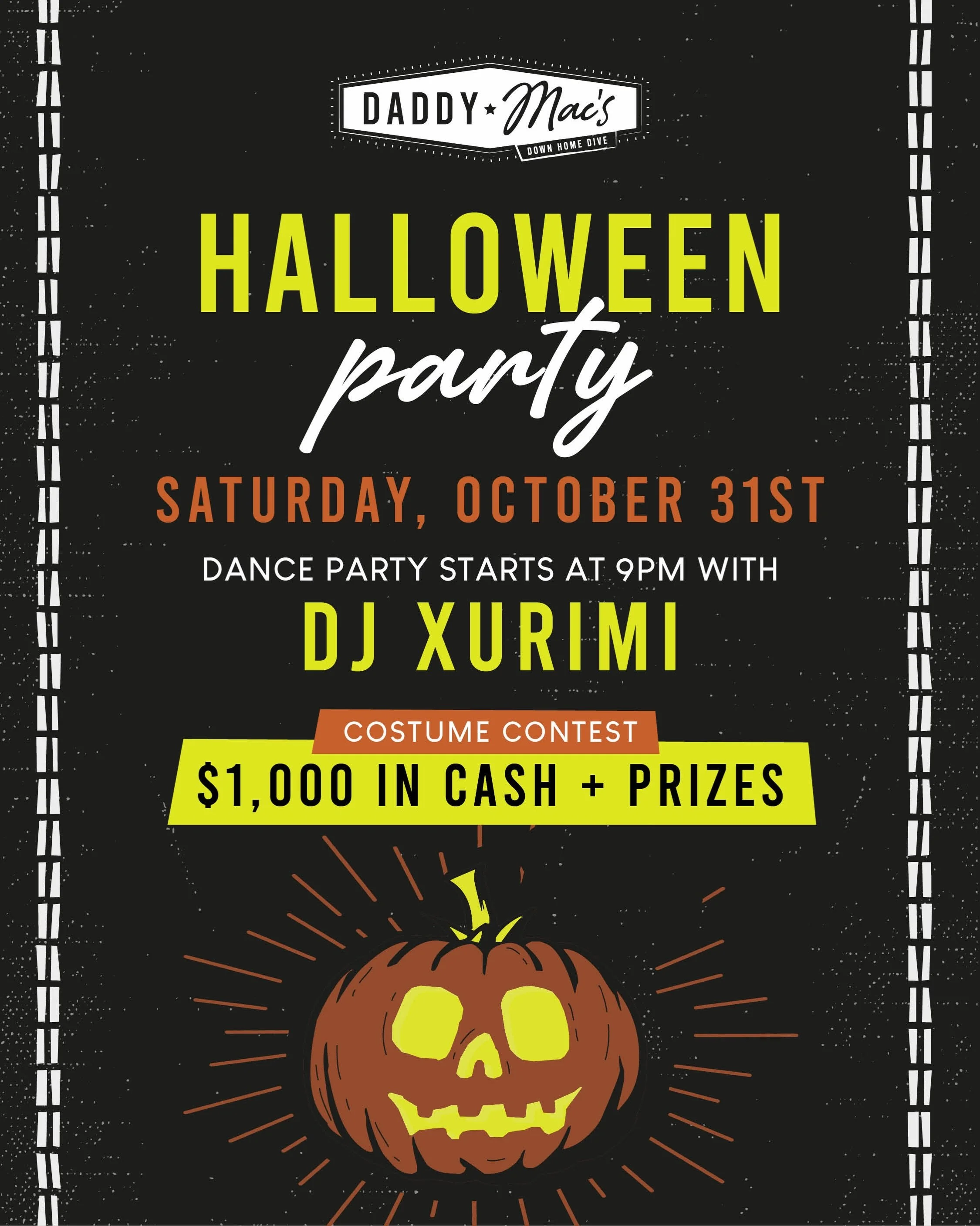 Get ready for a spooky good time at Daddy Mac&rsquo;s! 👻

We&rsquo;re taking full advantage of Halloween being on a Saturday this year. Dance party with DJ Xurimi kicks off at 9pm, plus a costume contest starting at 11pm. Give us the best you&rsquo;