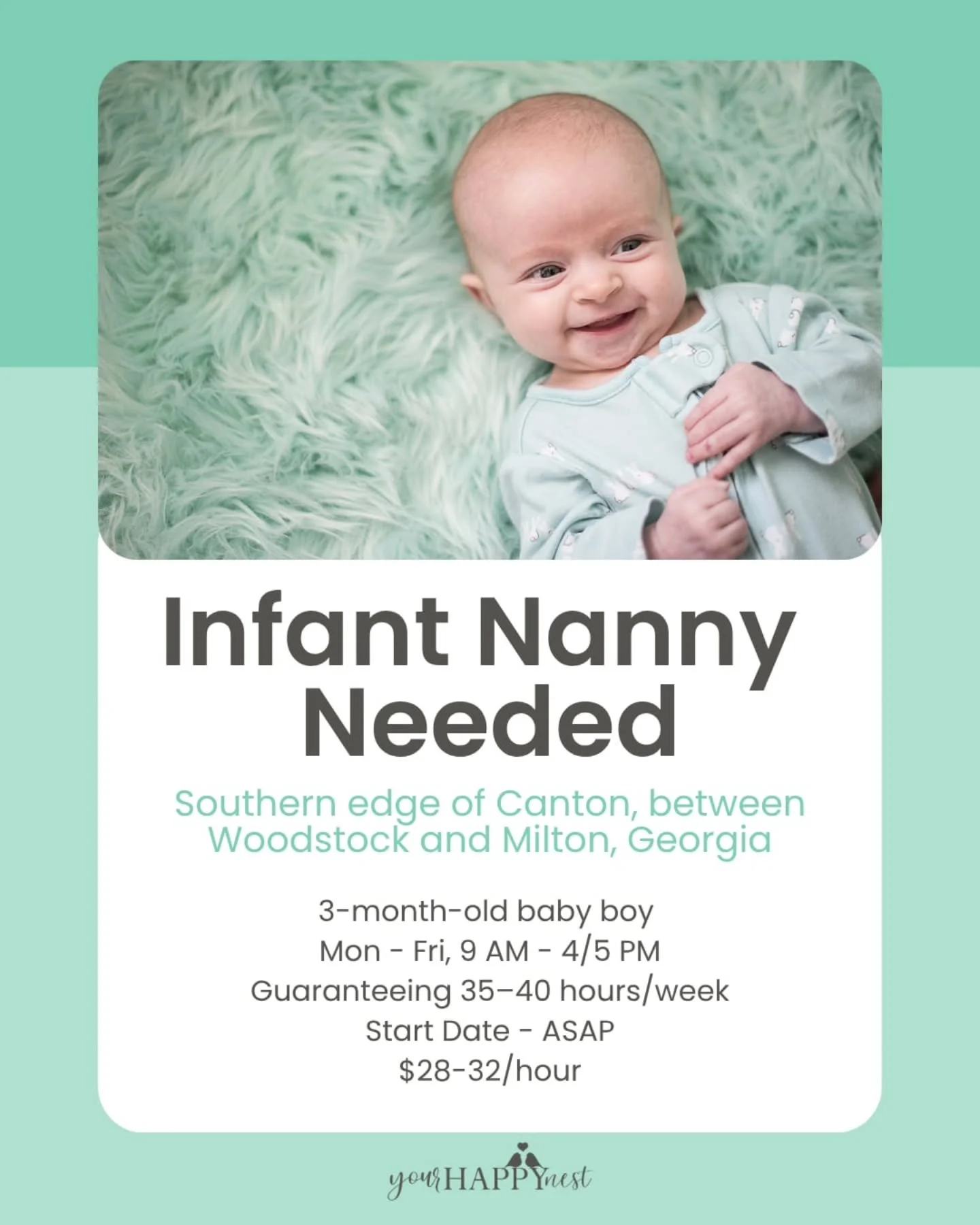 🍼👶🏻 INFANT NANNY NEEDED IN CANTON, GEORGIA (SOUTHERN EDGE OF CANTON, BETWEEN WOODSTOCK AND MILTON) 🍼👶🏻

Caring first-time parents in Canton are seeking a nurturing, hands-on nanny to care for their adorable baby boy!&nbsp; This full-time positi