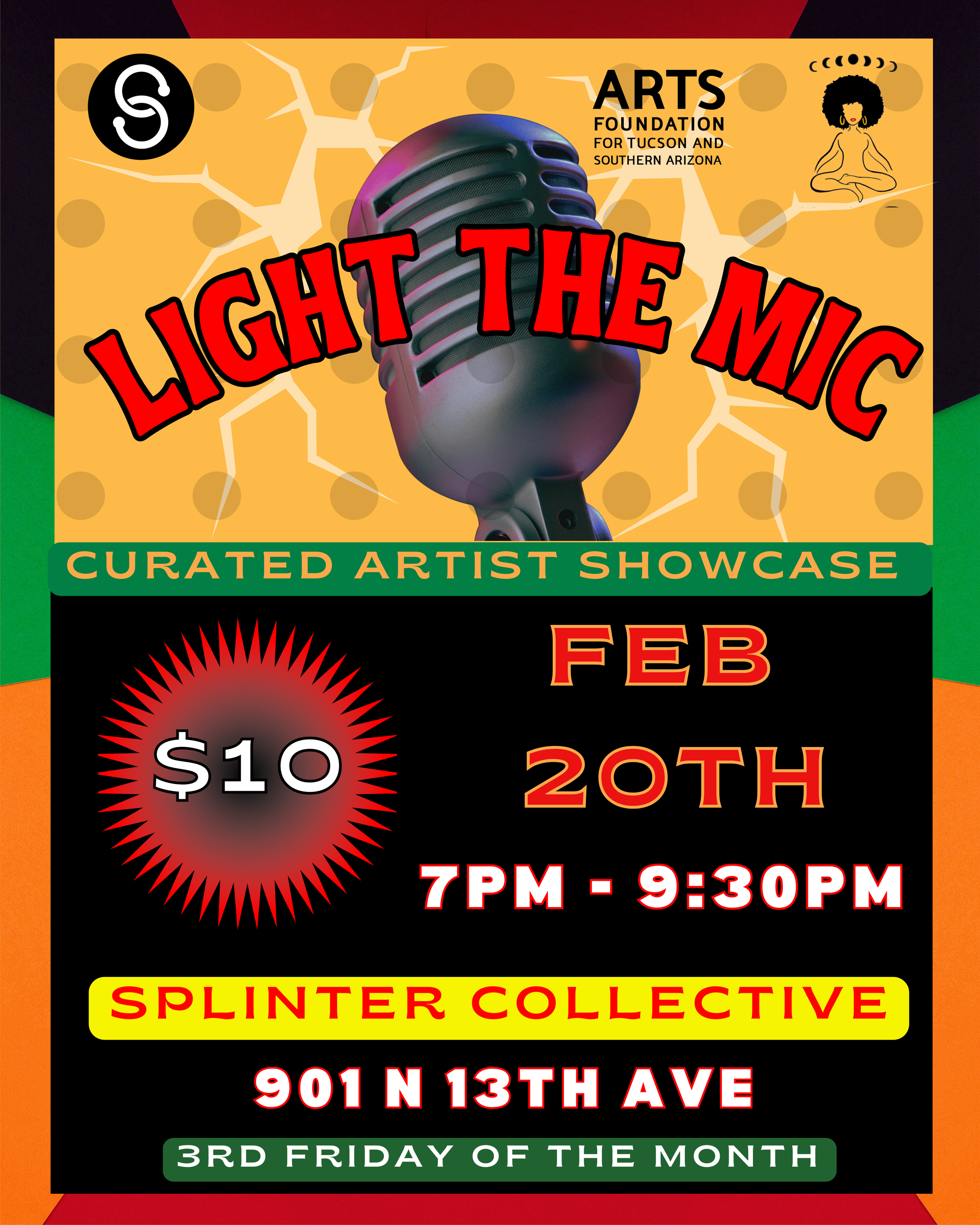 black and orange background with microphone at the top. Words read "3rd Friday of the month. Light The Mic, Curated Artist Showcase. Currently hosted at Splinter Collective. 7pm-9:30pm, entry is $10 and the address is 901 N 13th Ave Tucson AZ