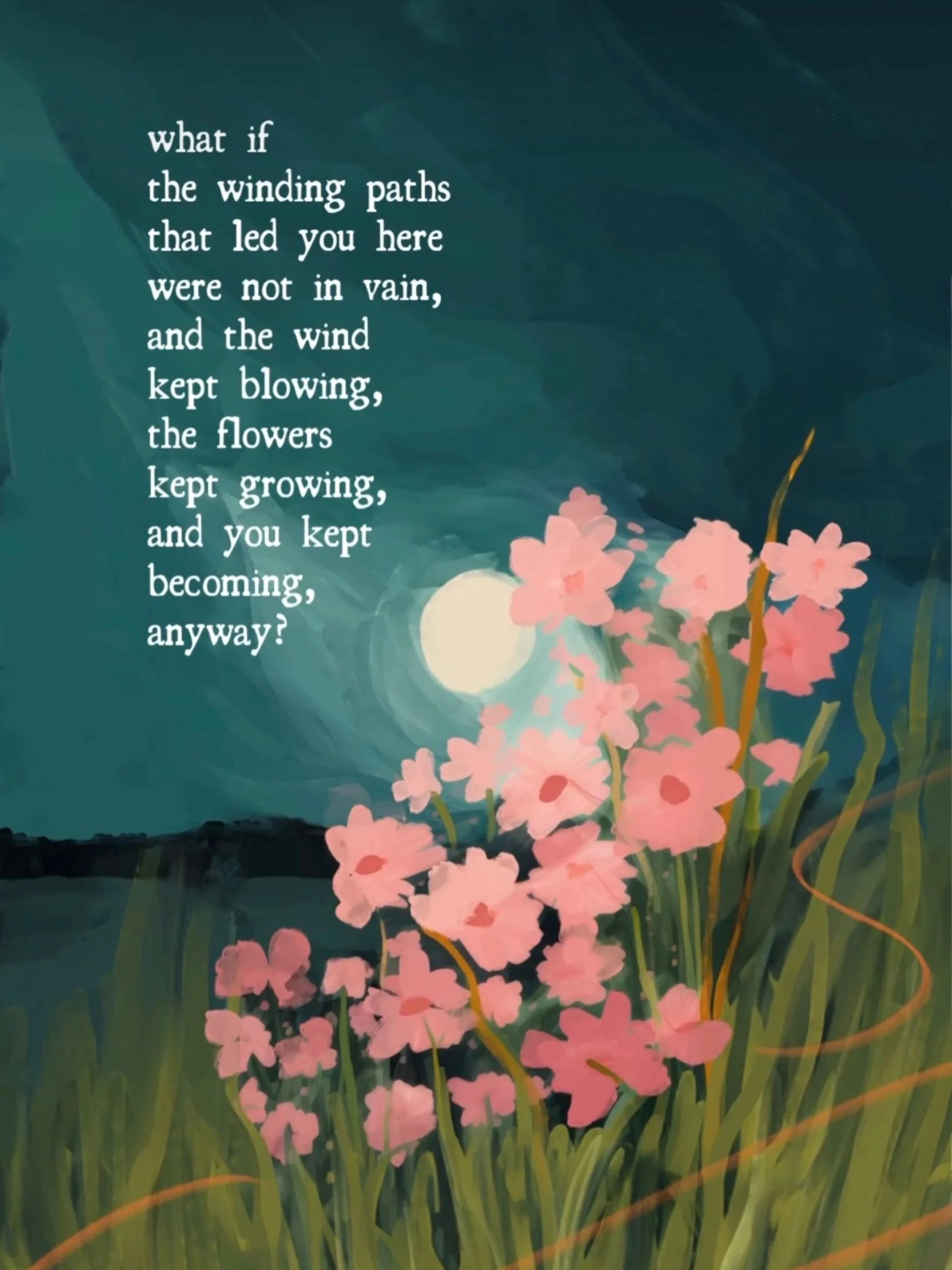 what if
the winding paths
that led you here
were not in vain,
and the wind kept blowing,
the flowers
kept growing,
and you kept
becoming, 
anyway?

Words and artwork by @morganharpernichols 

@evermorebloomsorg&nbsp;#miscarriagesupport&nbsp;#iam1in4&
