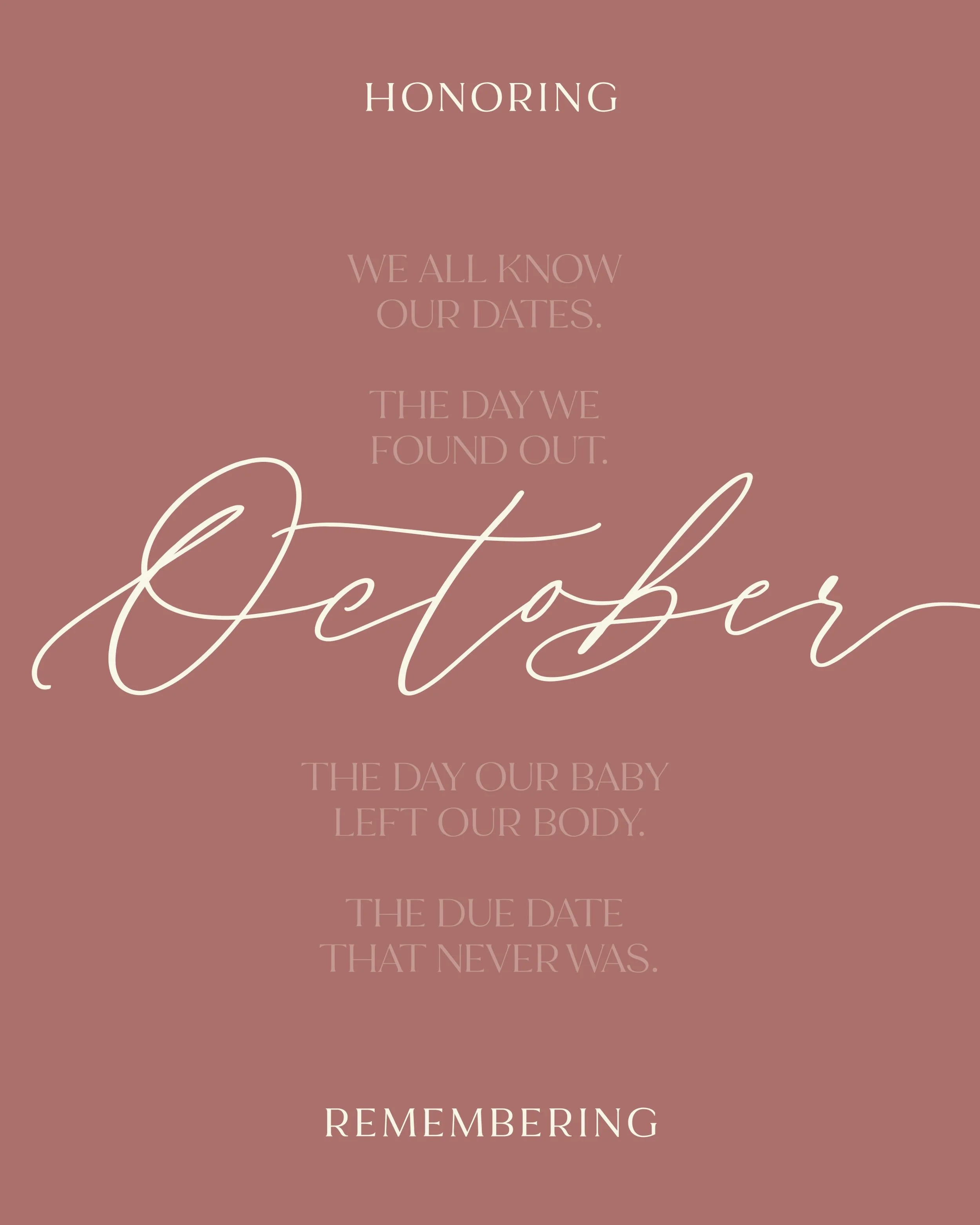 We all know our dates.
The day we found out.
The day our baby left our body.
The due date that never was.

If you have a difficult date in the month of October, share below. Let people love on you, pray for you, and remember and honor your baby with 