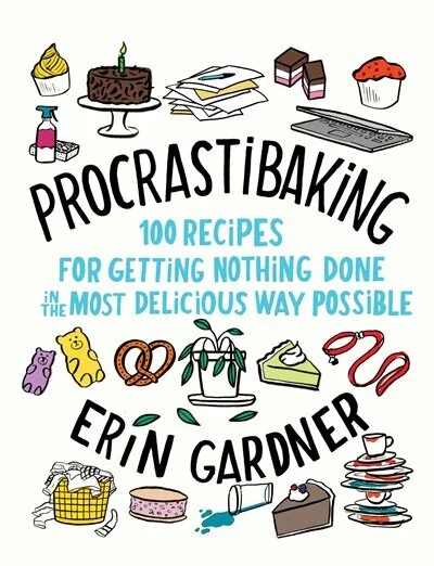 Procrastibaking: 100 Recipes for Getting Nothing Done in the Most Delicious Way