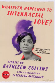 Whatever Happened to Interracial Love?: Stories