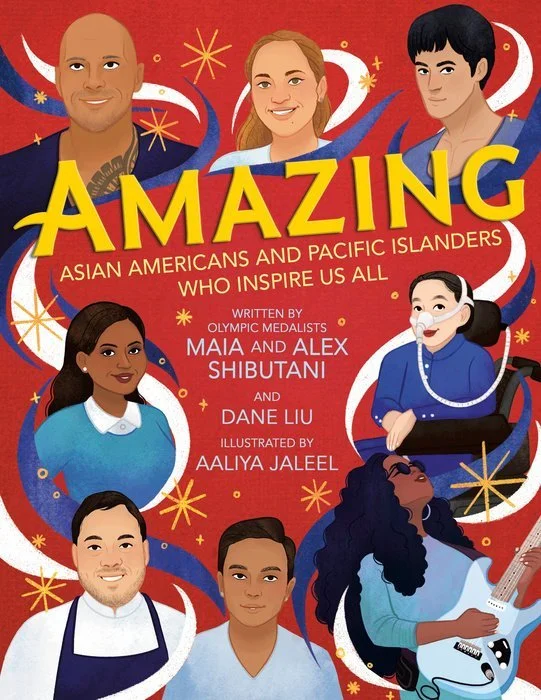 Book cover. Illustrations of several AAPI celebrities. Text: "Amazing: Asian Americans and Pacific Islanders Who Inspire Us All. Written by Olympic Medalists Maia and Alex Shibutani and Dane Liu. Illustrated by Aaliya Jaleel."